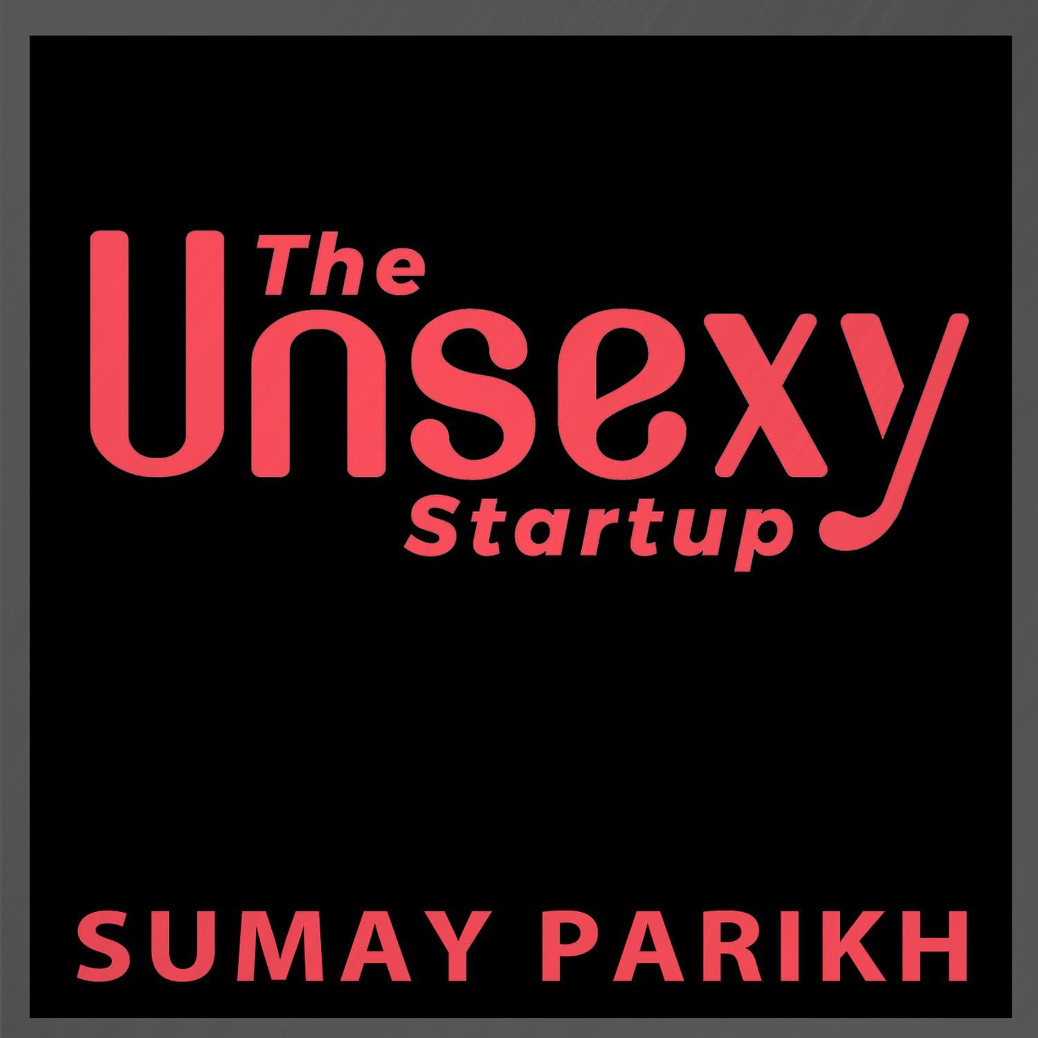 The Unsexy Startup - Podcasts