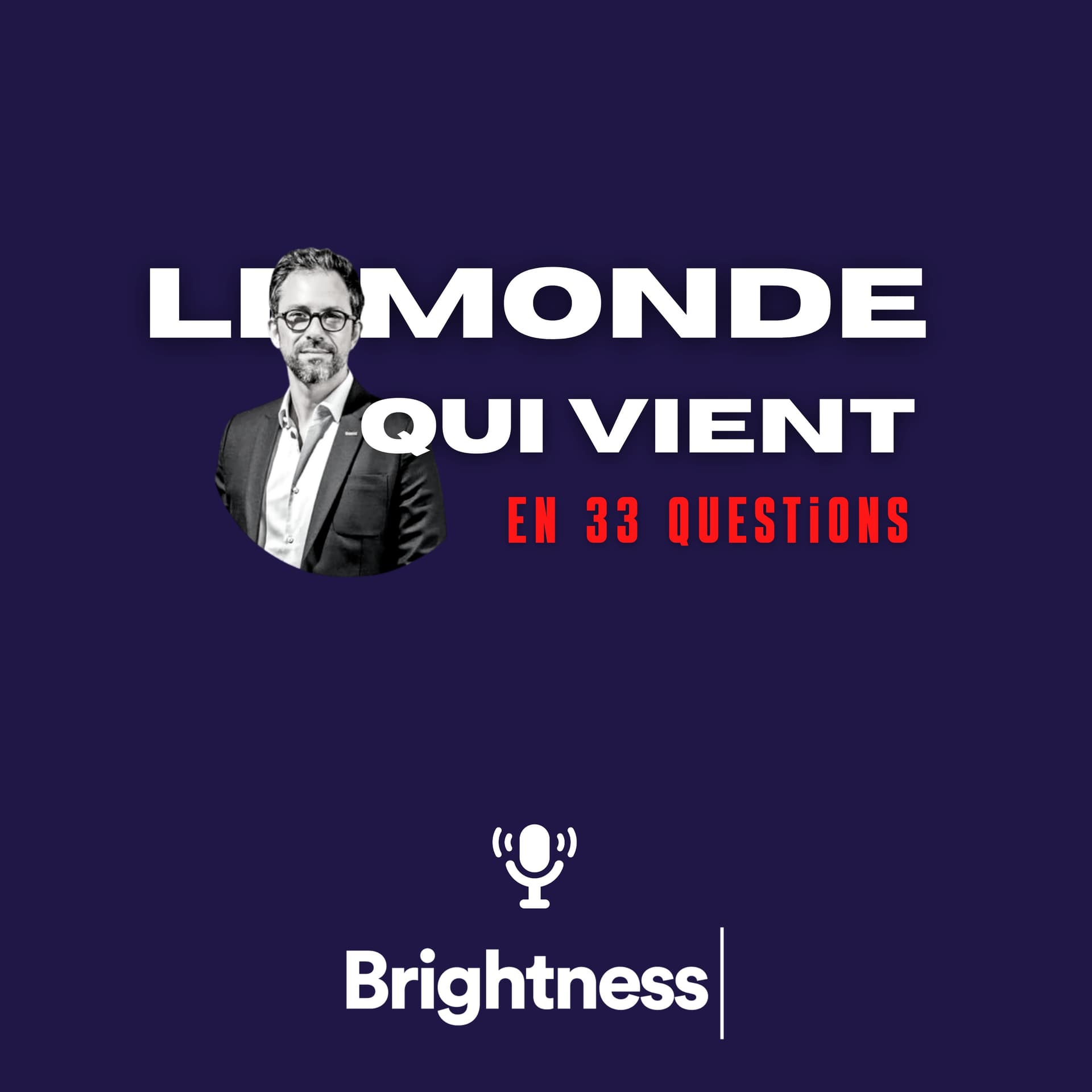 Le monde qui vient en 33 questions - Podcasts