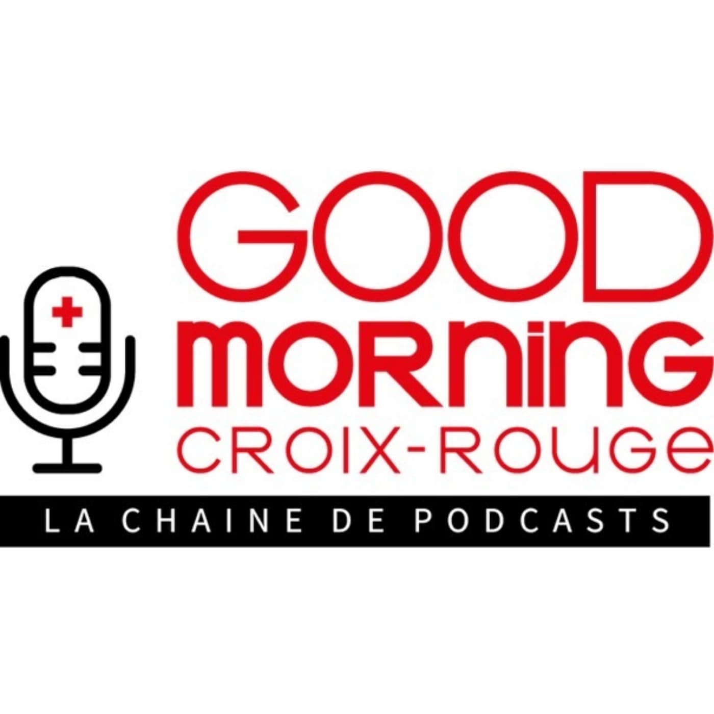 Good Morning Croix-Rouge, la chaîne de podcasts - Podcast