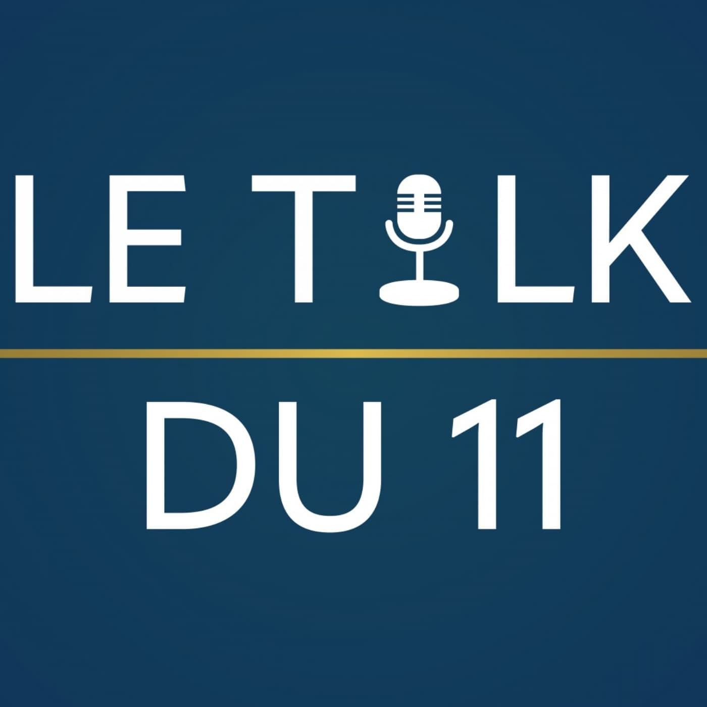 Le Talk du 11 - Podcasts