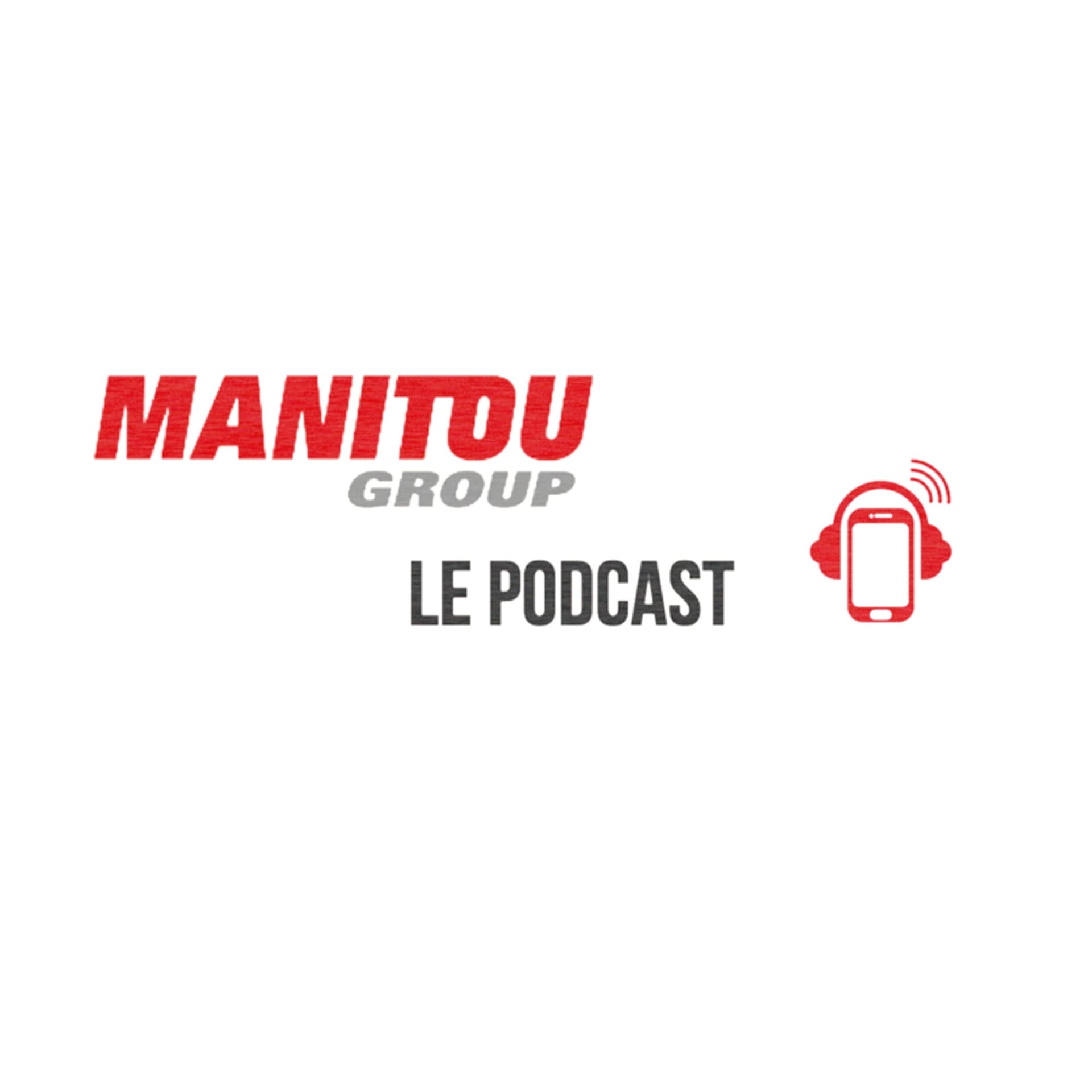 Manitou Group, le podcast qui nous élève - Podcasts
