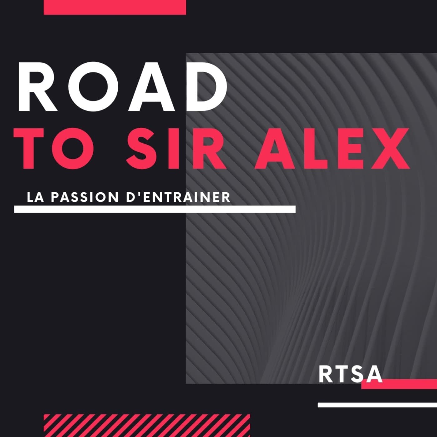 RTSA - Road To Sir Alex - Podcasts