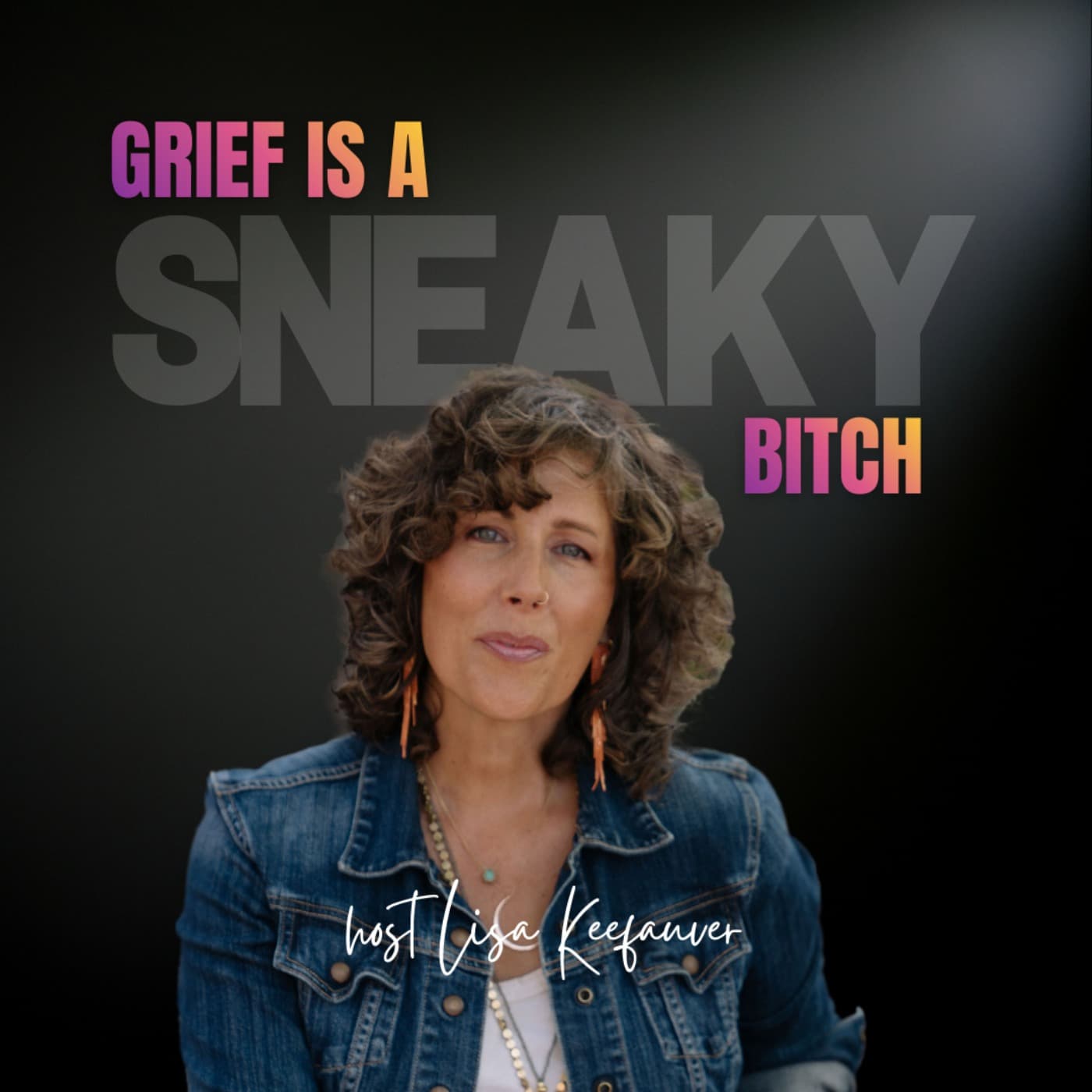 Grief is a Sneaky Bitch - Podcasts