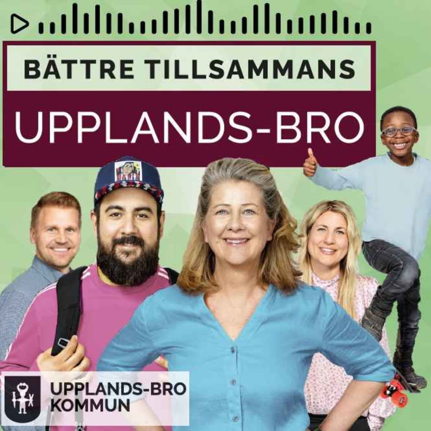 Bättre tillsammans – Upplands-Bro - Podcasts