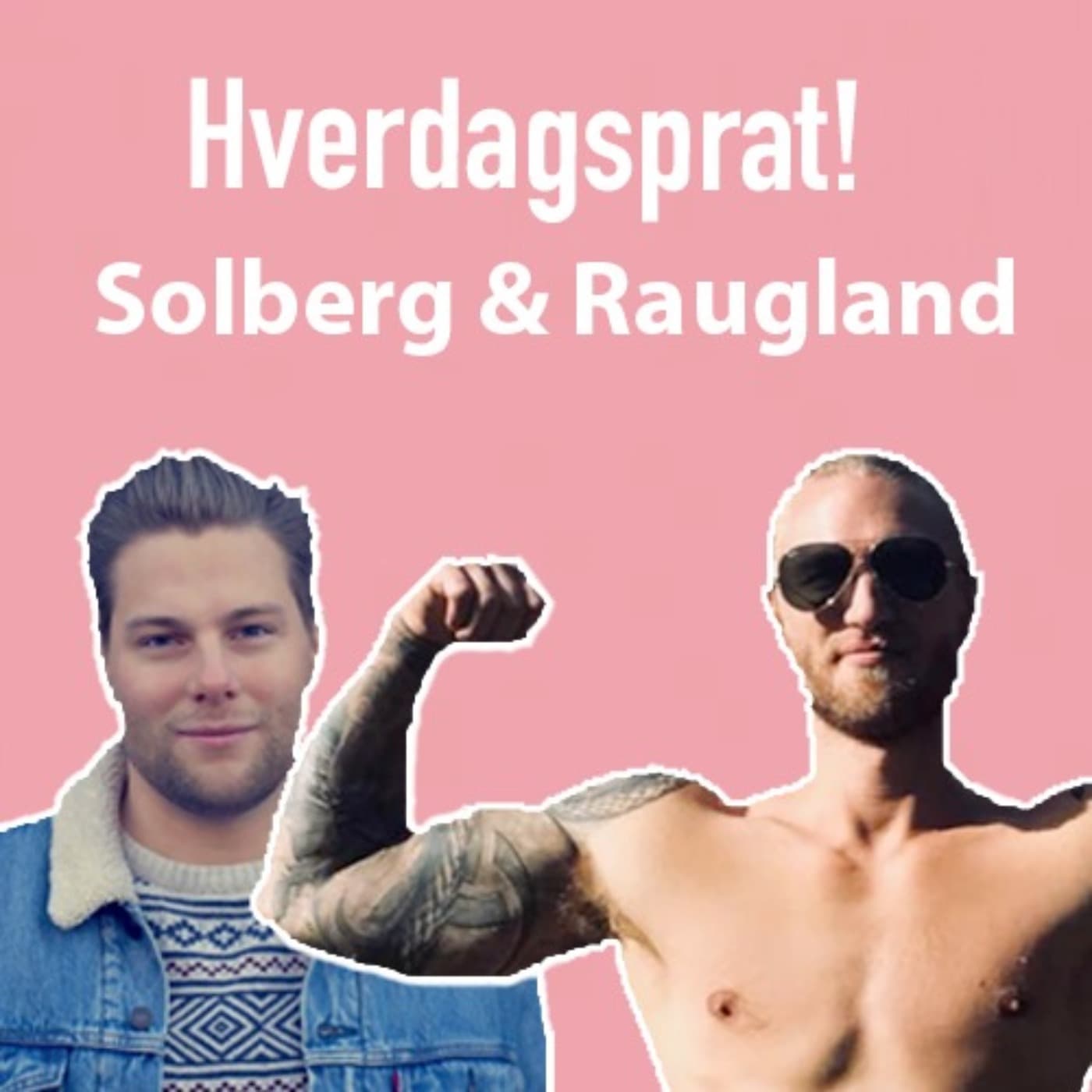 Hverdagsprat med Solberg & Raugland - Podcasts