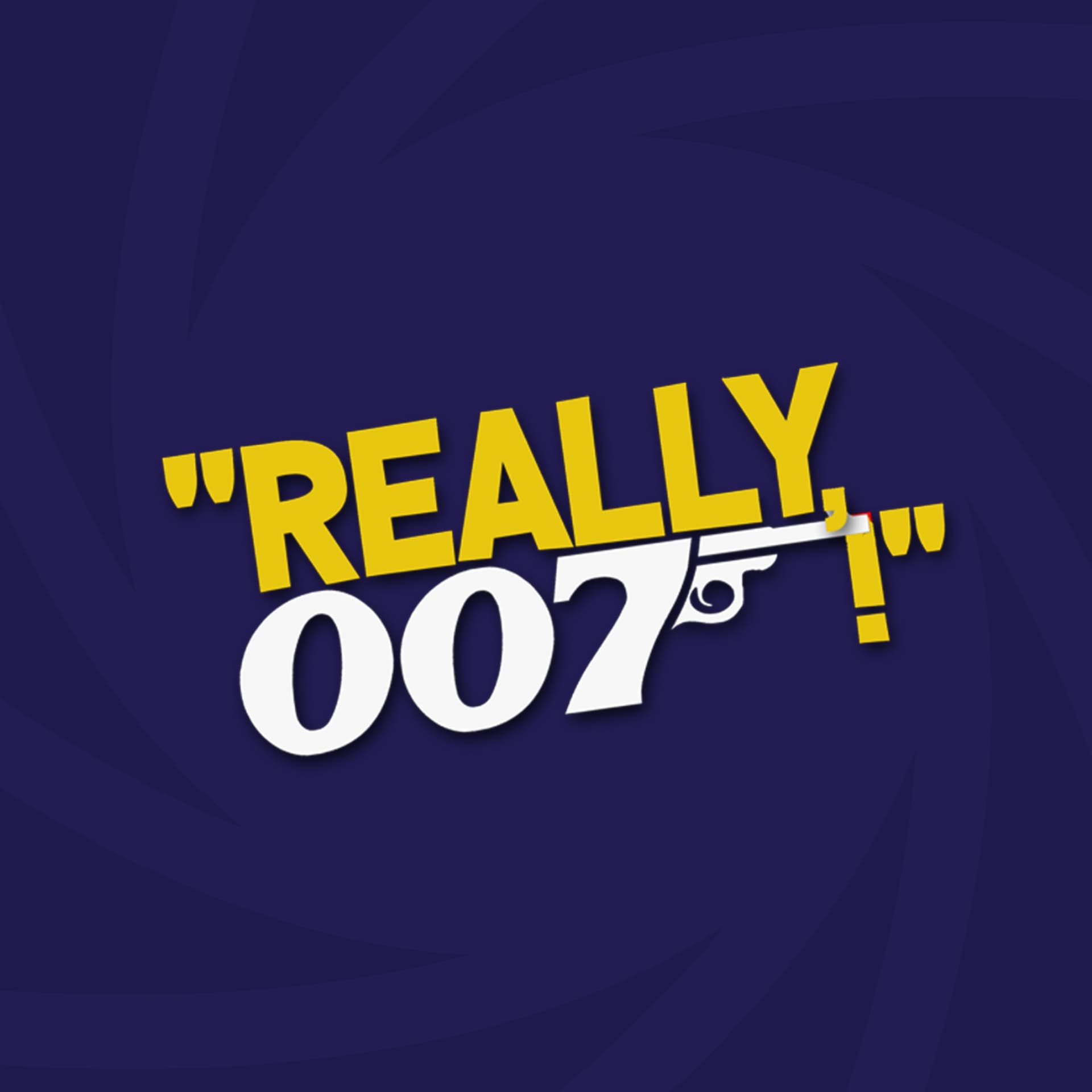 Really, 007! - Podcasts