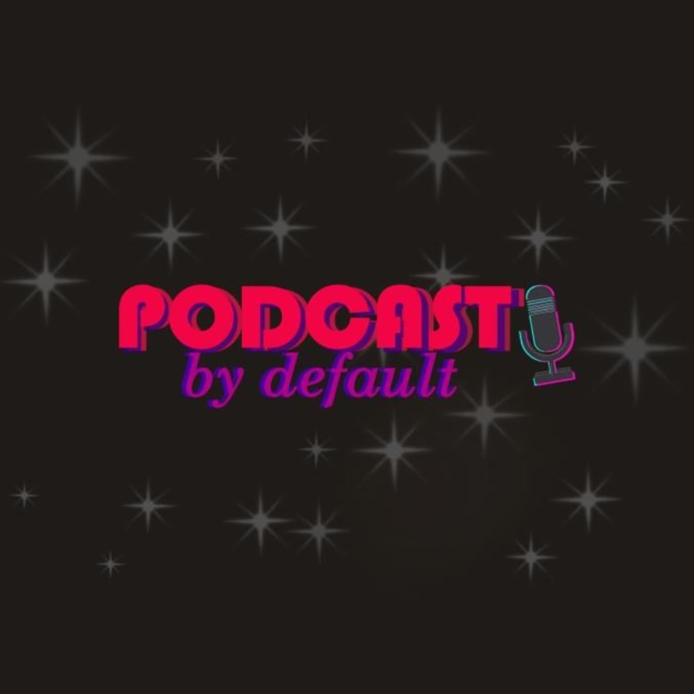 Podcast By Default - Podcasts