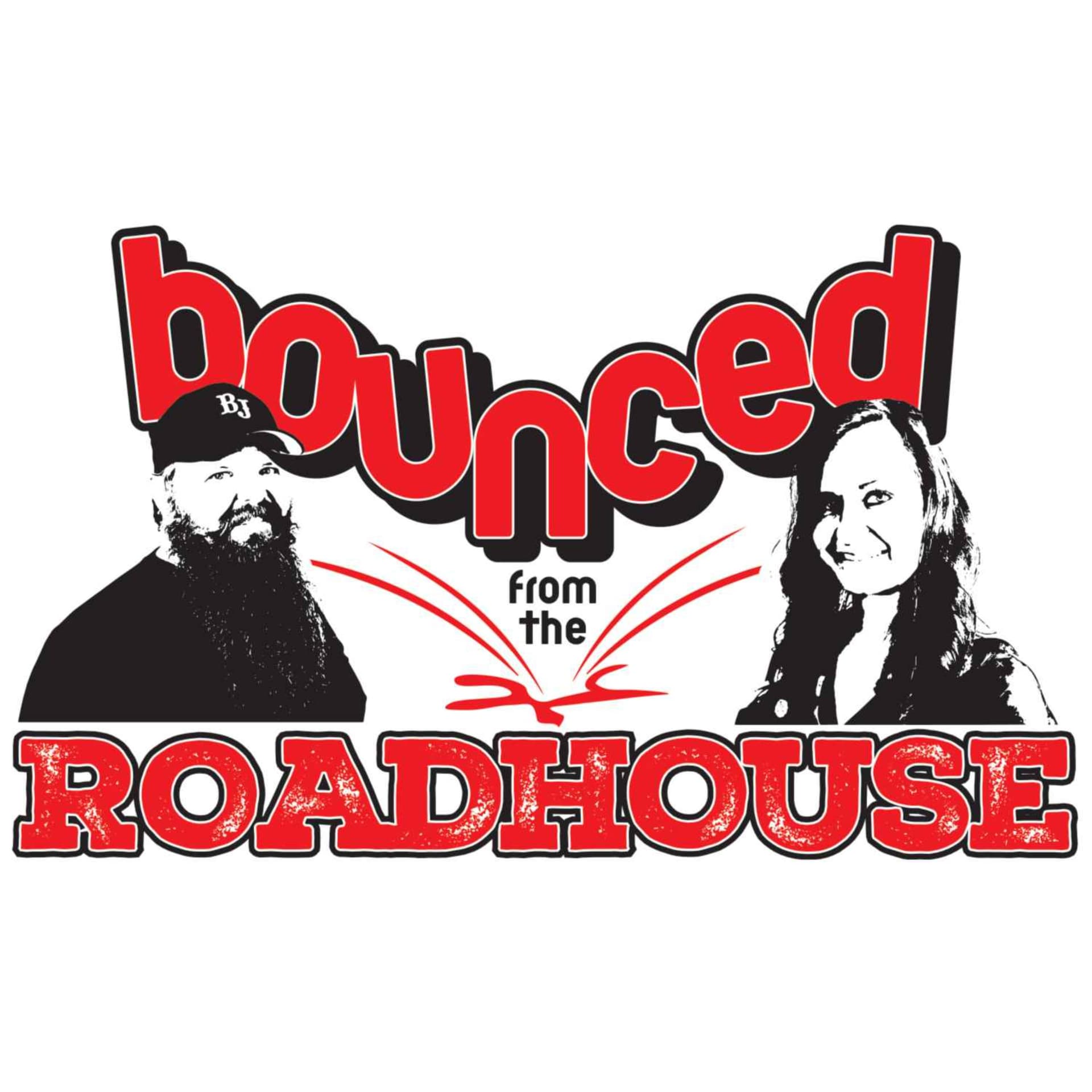 Bounced From The Roadhouse - Podcasts