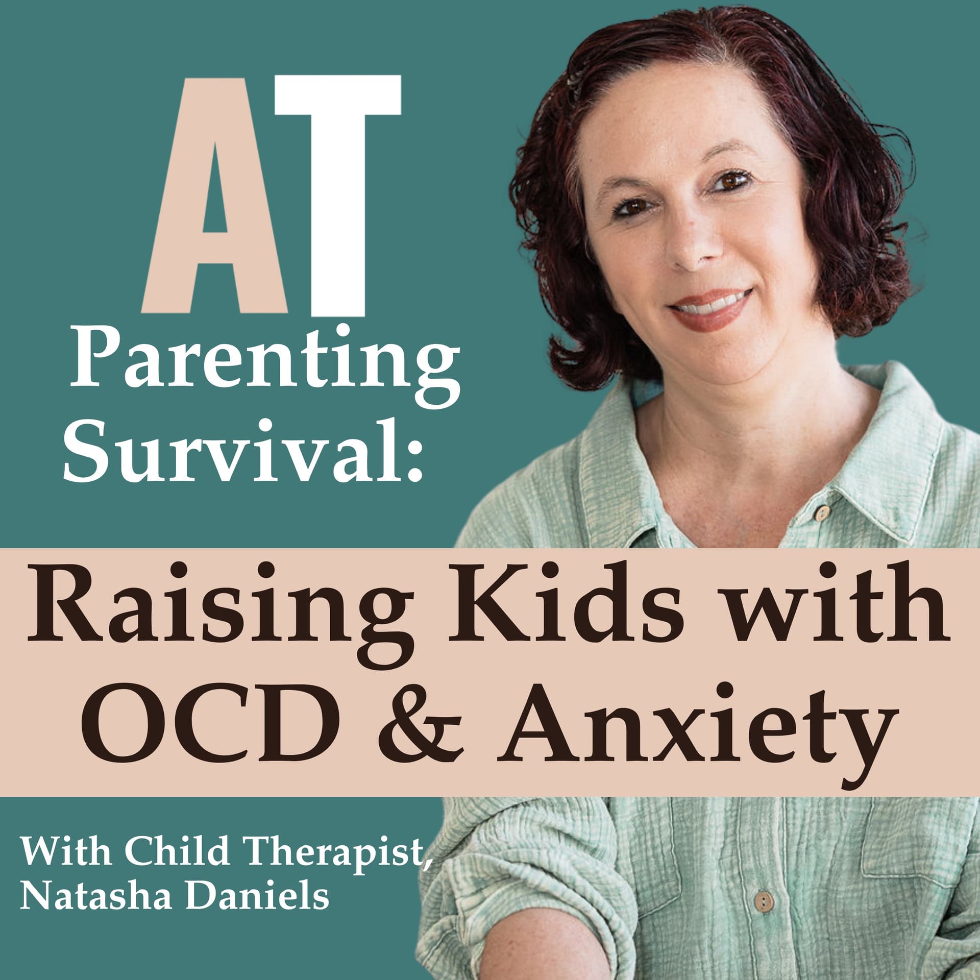 AT Parenting Survival | Raising Kids with OCD & Anxiety - Podcast