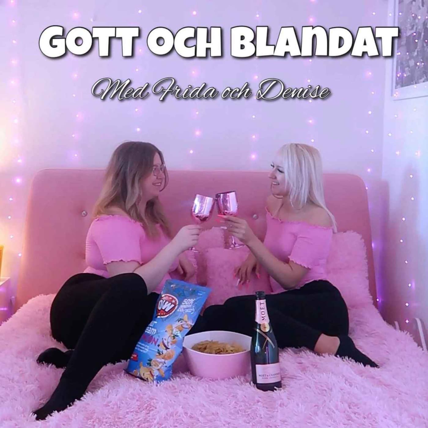 Gott och Blandat med Frida och Denise - Podcast