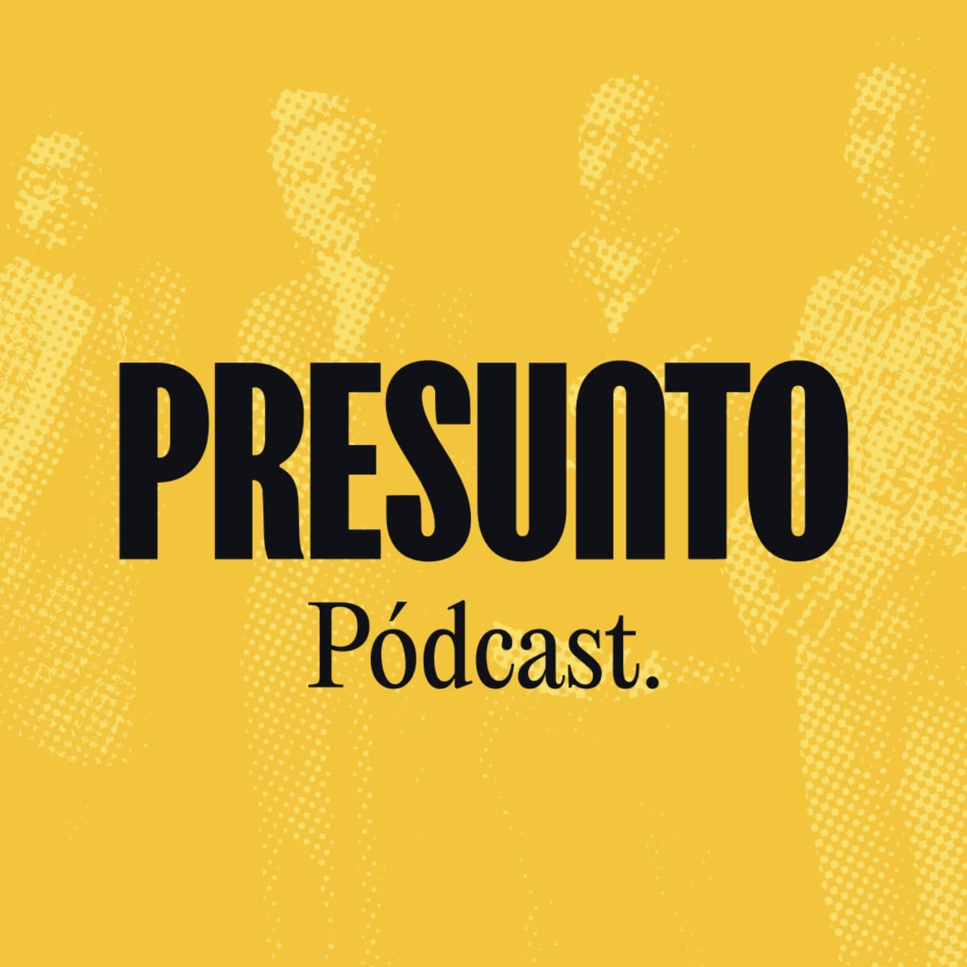 Presunto - Podcasts