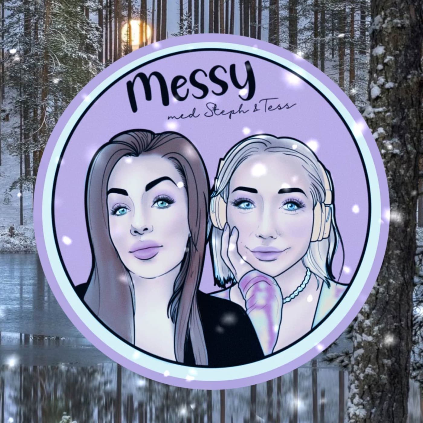 Messy med Steph & Tess - Podcasts