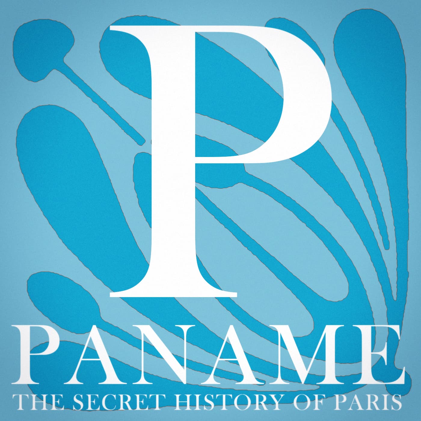 Paname: The Secret History of Paris - Podcasts
