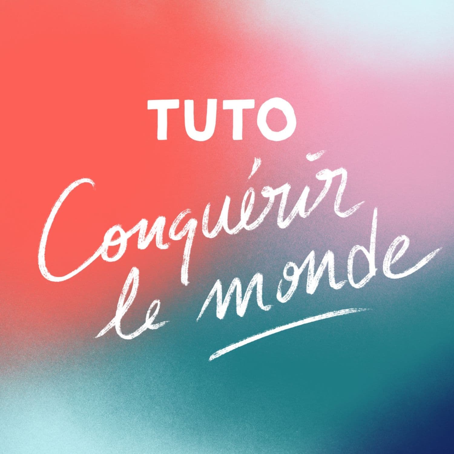 Tuto Conquérir Le Monde - Podcasts