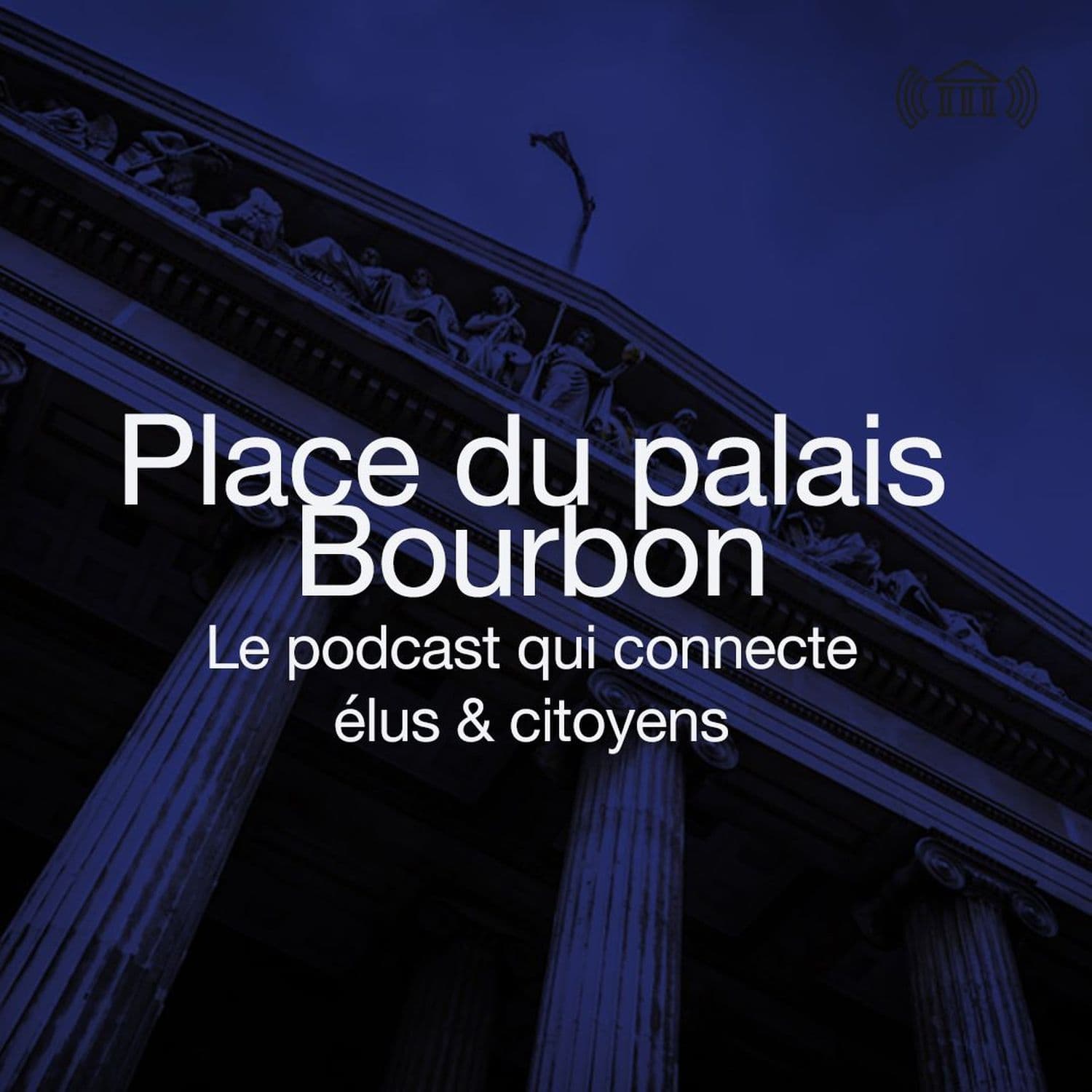 Place du palais bourbon - Podcasts