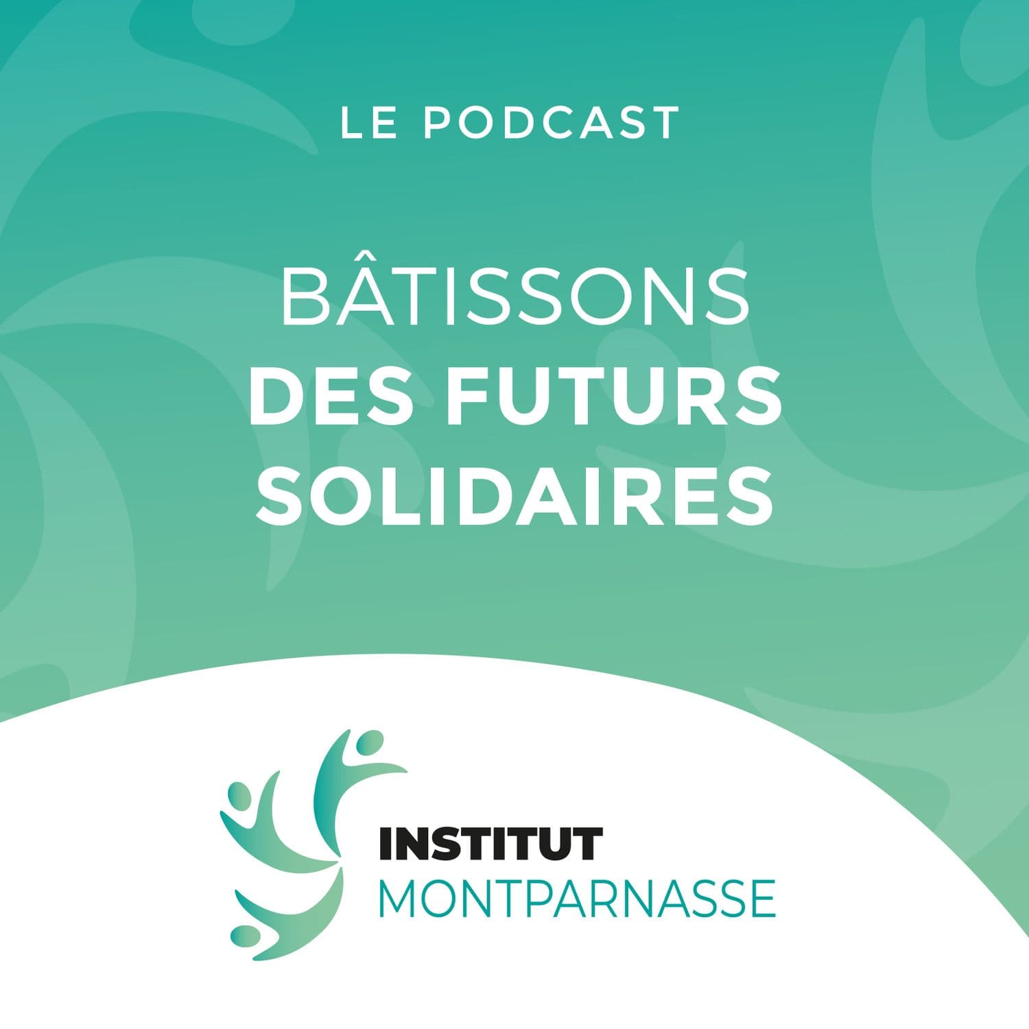 Bâtissons des futurs solidaires - Podcasts