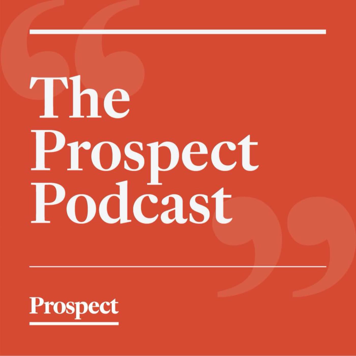 The Prospect Podcast - Podcasts