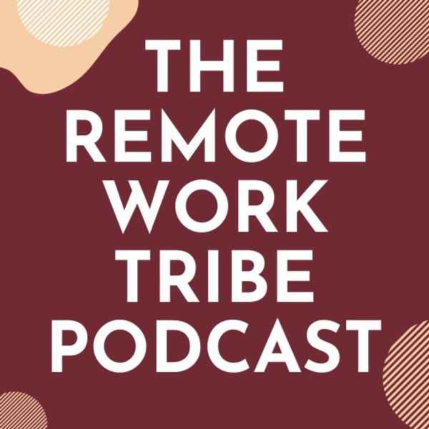 The Remote Work Tribe Podcast - Podcasts