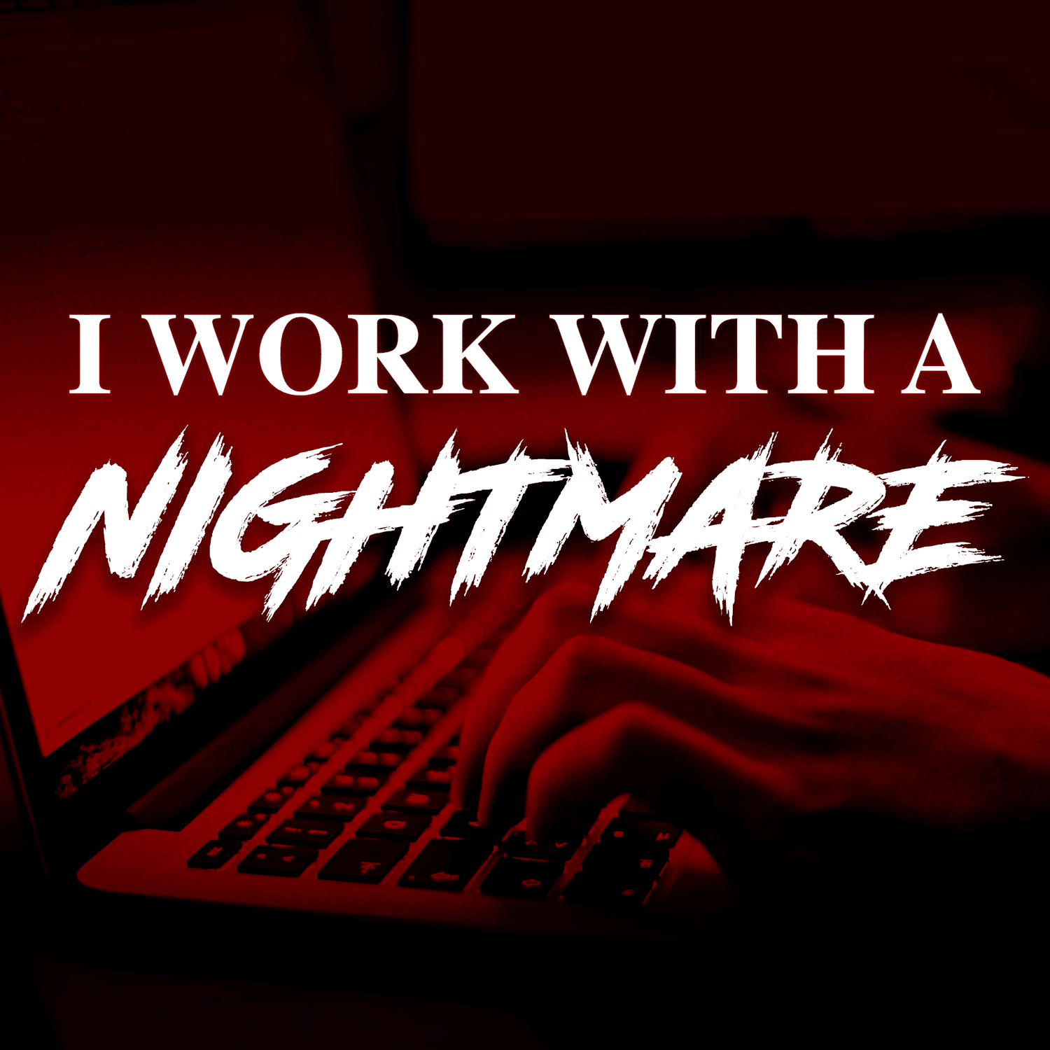 I Work With A Nightmare - Podcasts