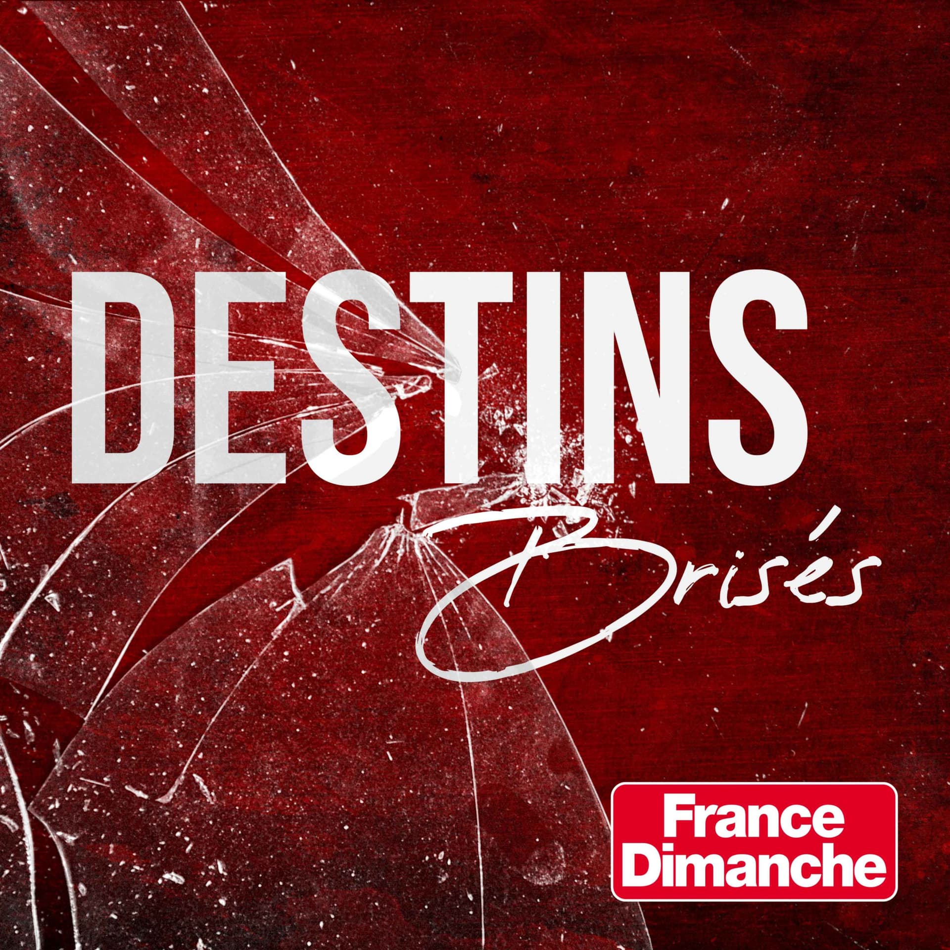Destins brisés - Podcasts