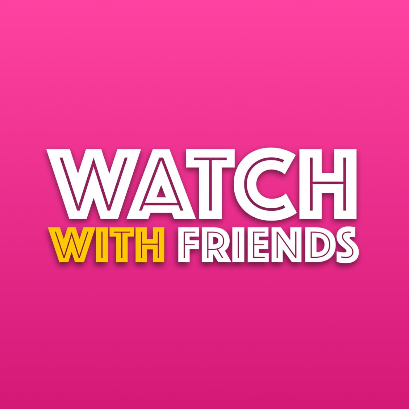 Watch with Friends - Podcasts