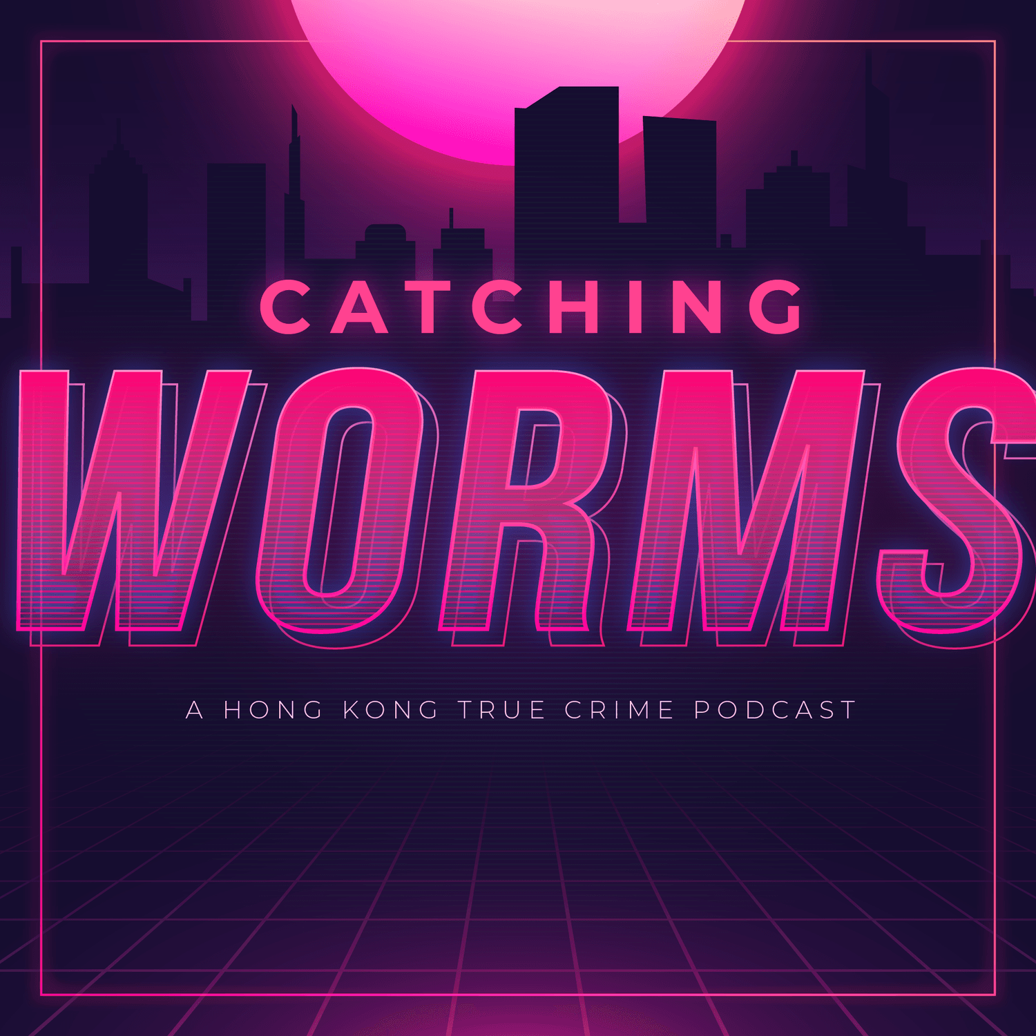 Catching Worms: A Hong Kong True Crime Podcast - Podcasts