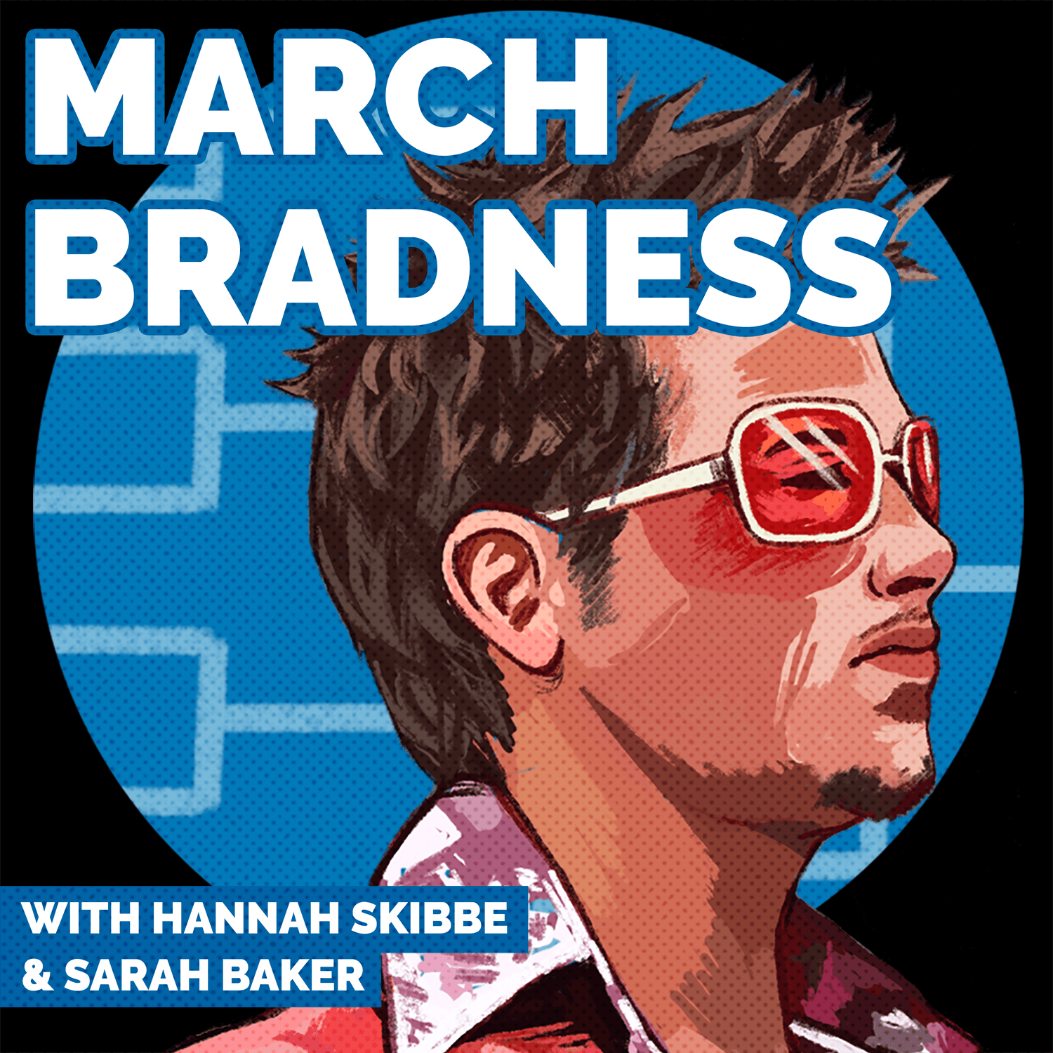 March Bradness - Podcasts