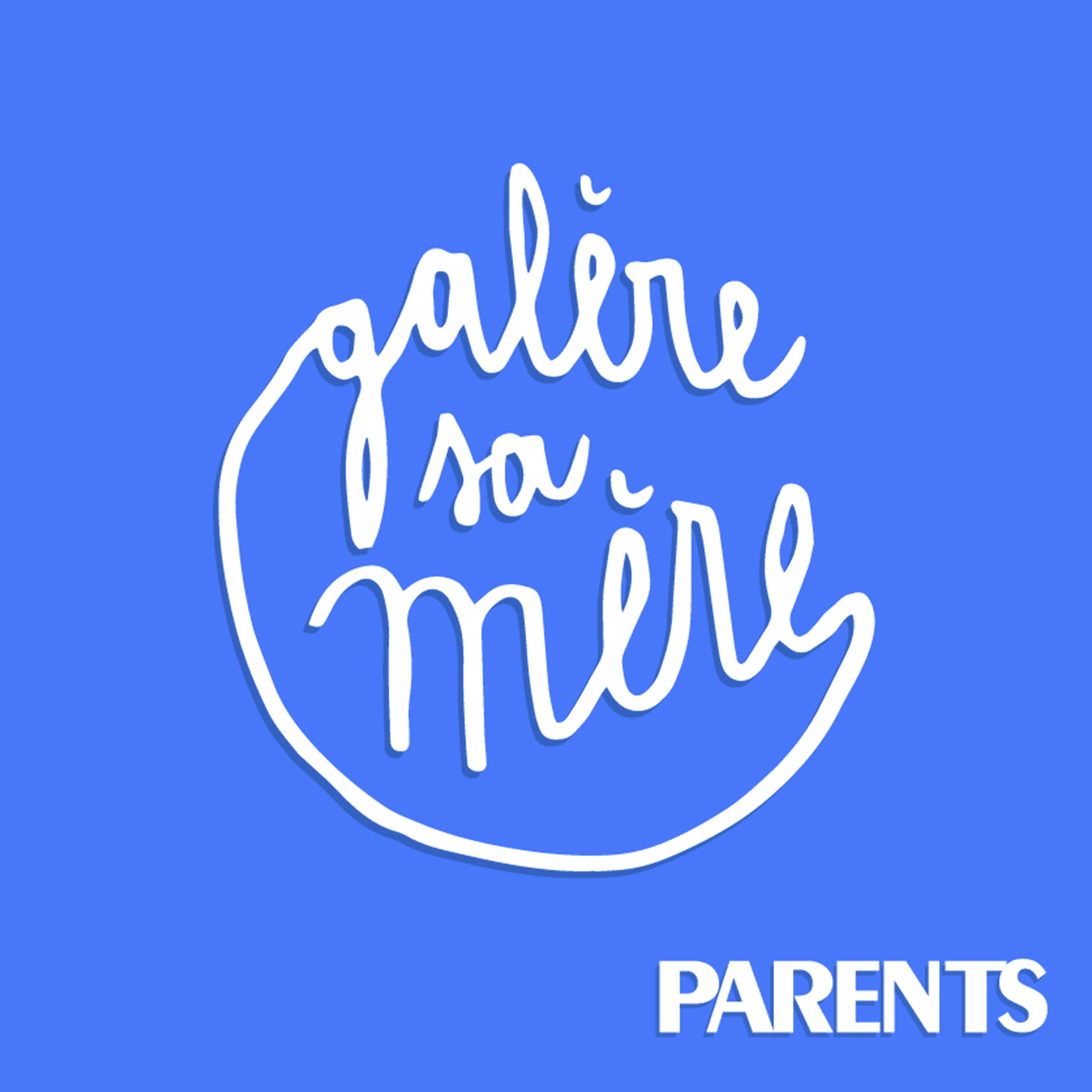 Galère sa mère ! - Podcasts