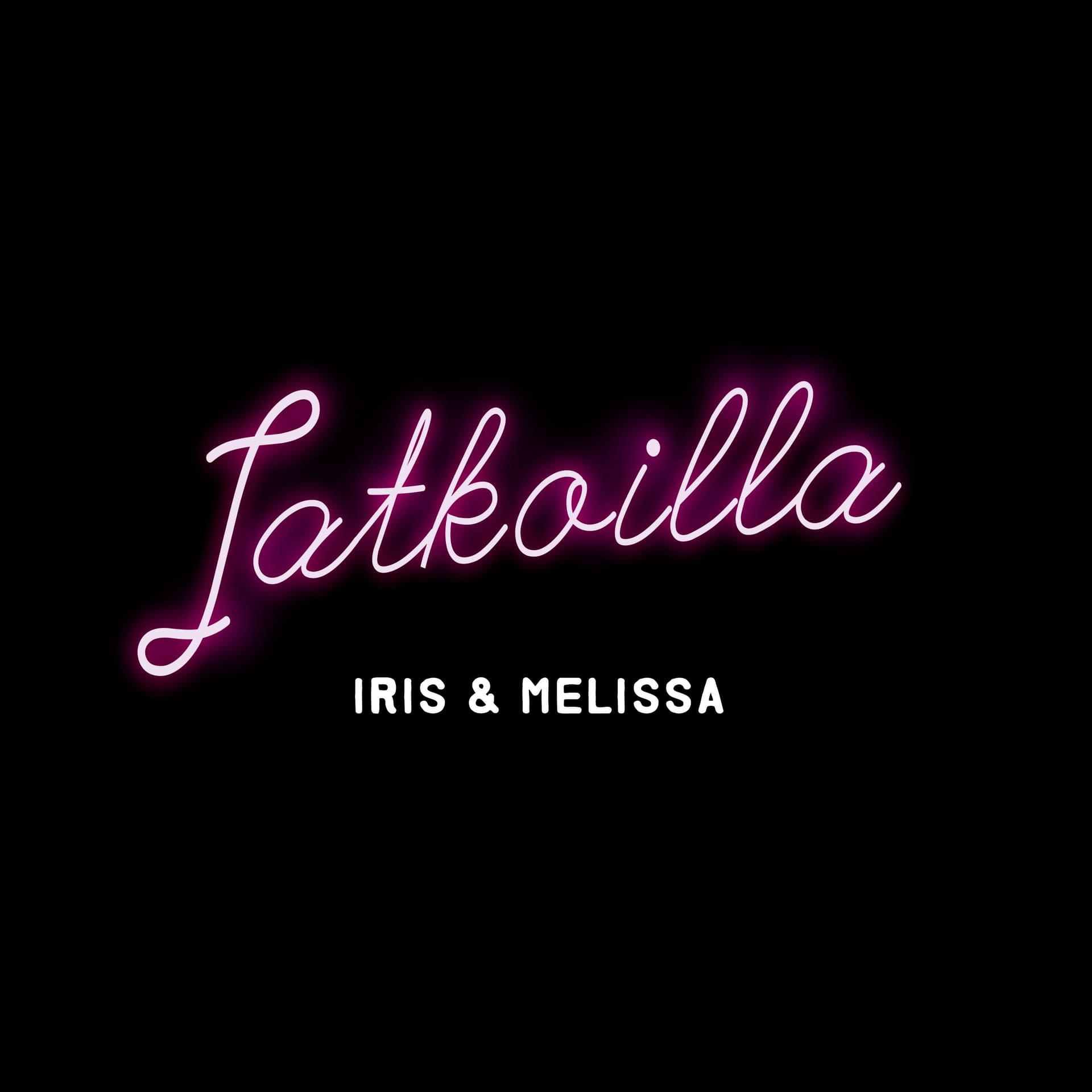 Iris & Melissa: Jatkoilla - Podcasts