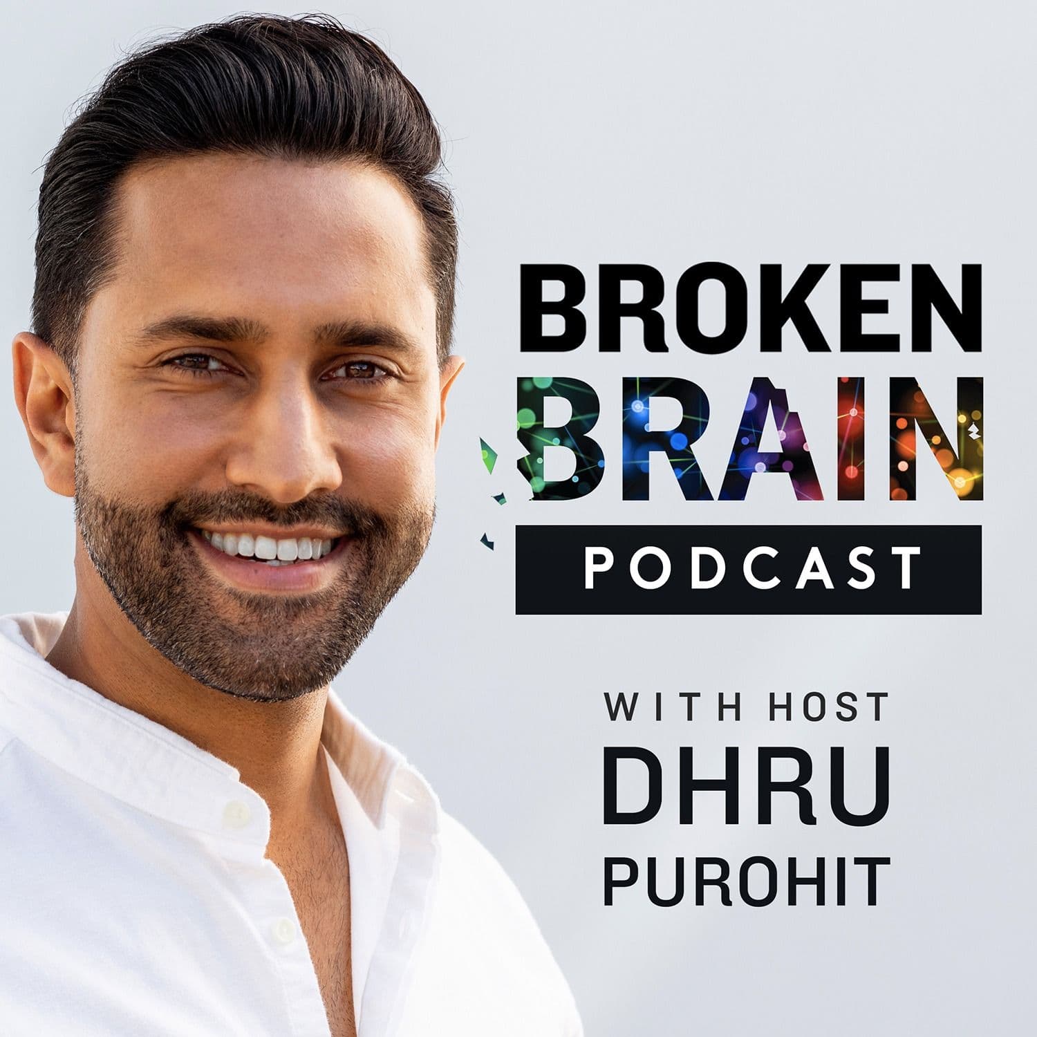 Broken Brain with Dhru Purohit - Podcasts