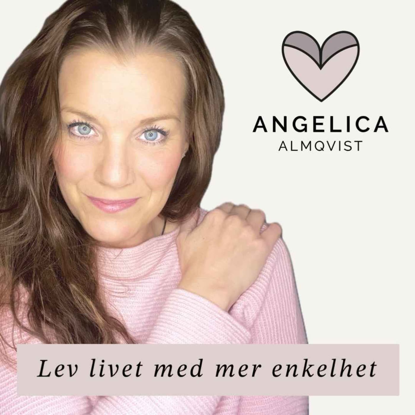 Angelica Almqvist - Lev livet med mer enkelhet - Podcast