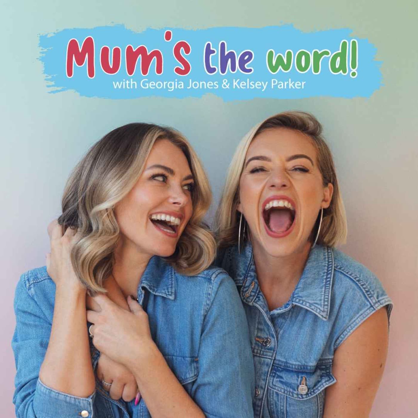 Mum's The Word! With Georgia Jones & Kelsey Parker - بودكاست