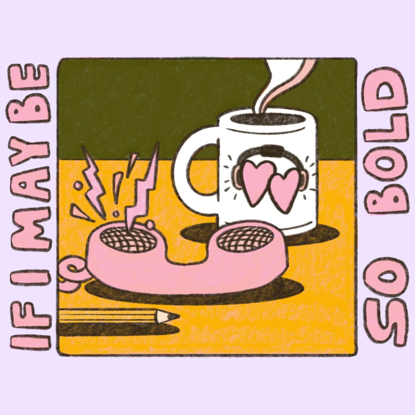 IF I MAY BE SO BOLD - Podcasts
