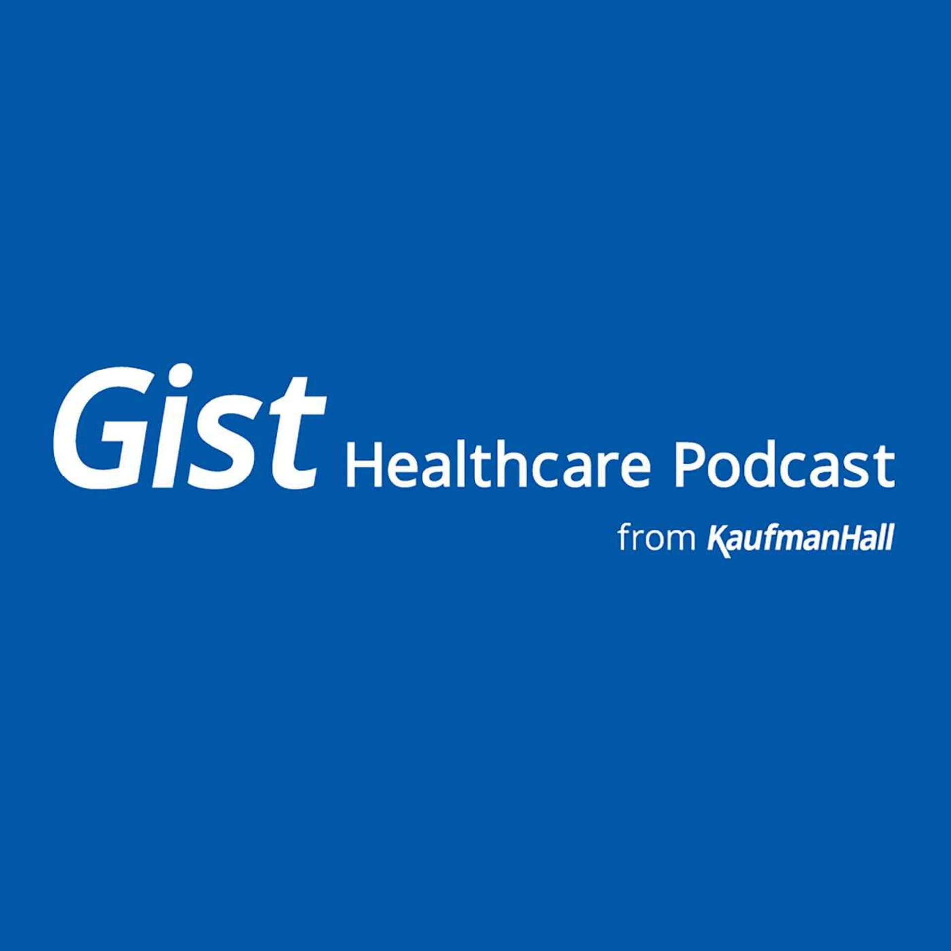 The Gist Healthcare Podcast - Podcasts