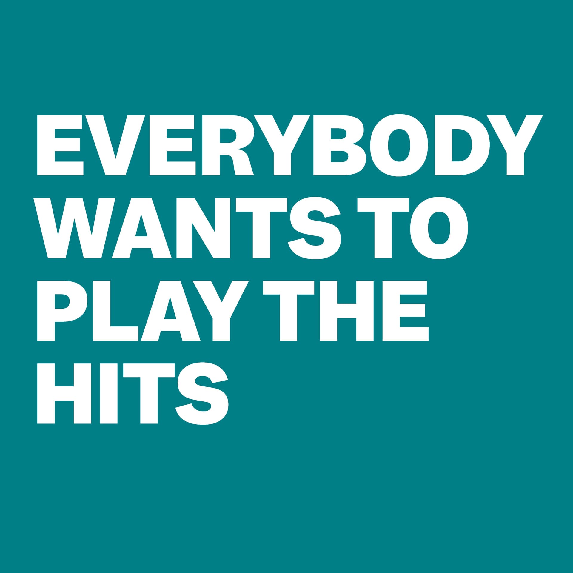 Everybody Wants to Play the Hits - Podcasts