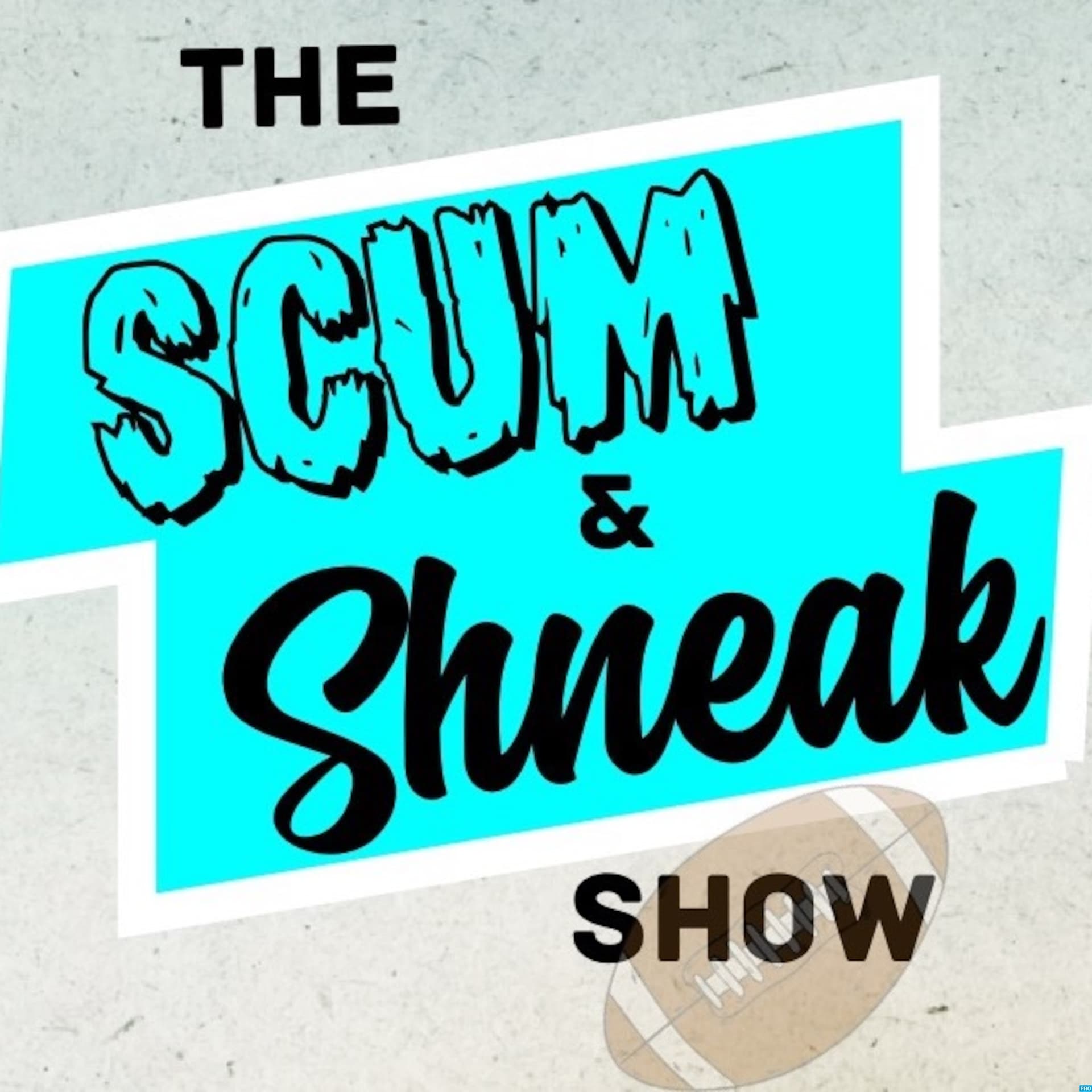 The Scum and Shneak Show - Podcasts