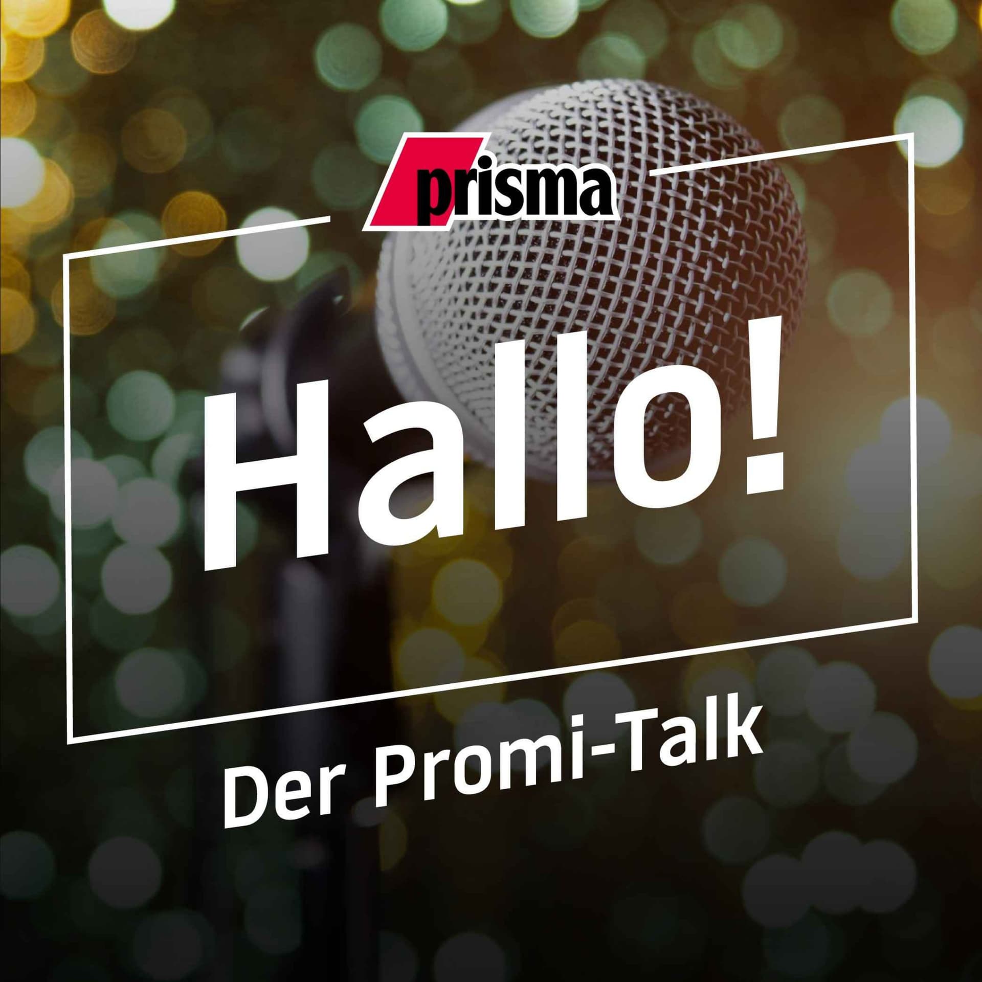 Hallo! Der Promi-Podcast von prisma - Podcasts