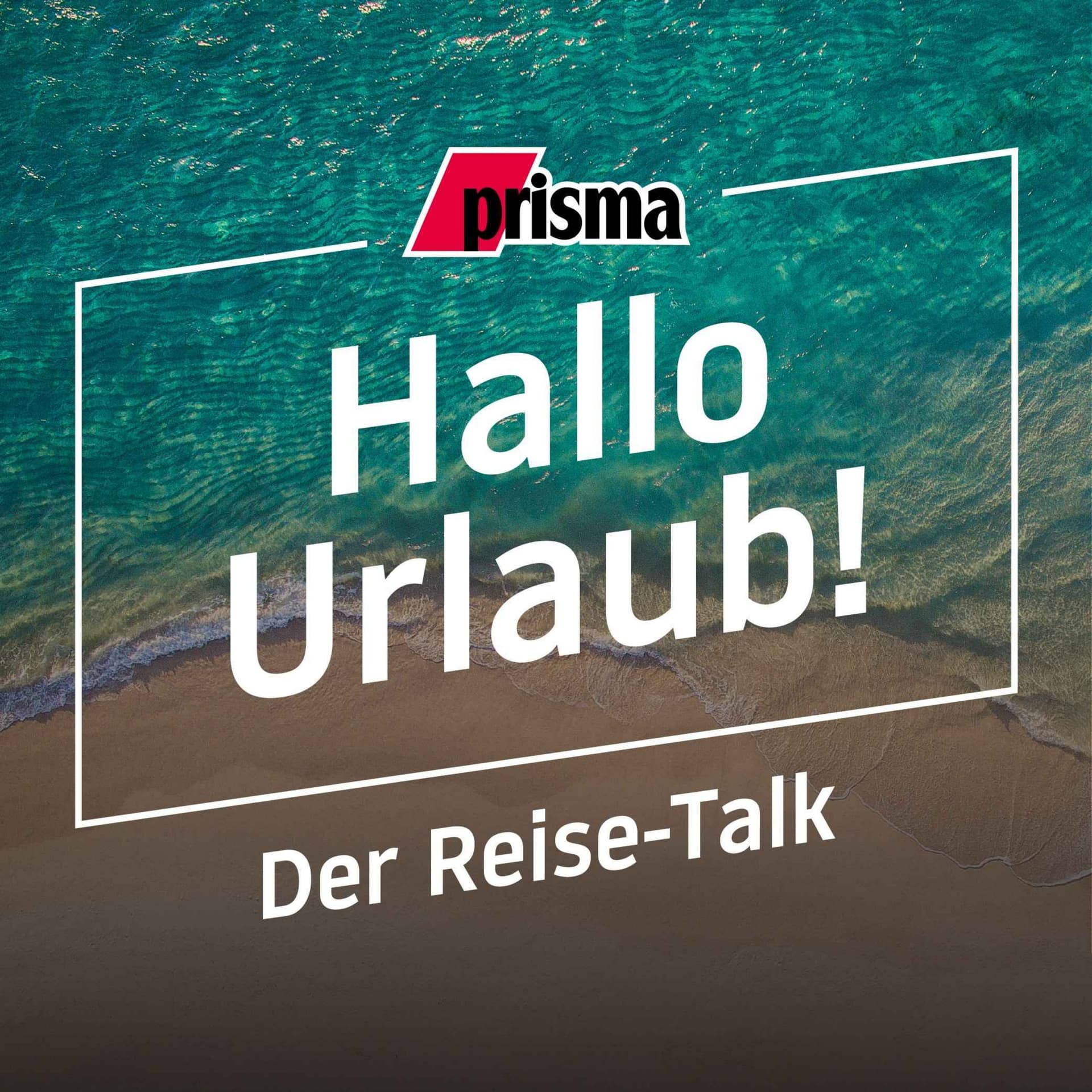 Hallo Urlaub! Der Reise-Podcast von prisma - Podcasts