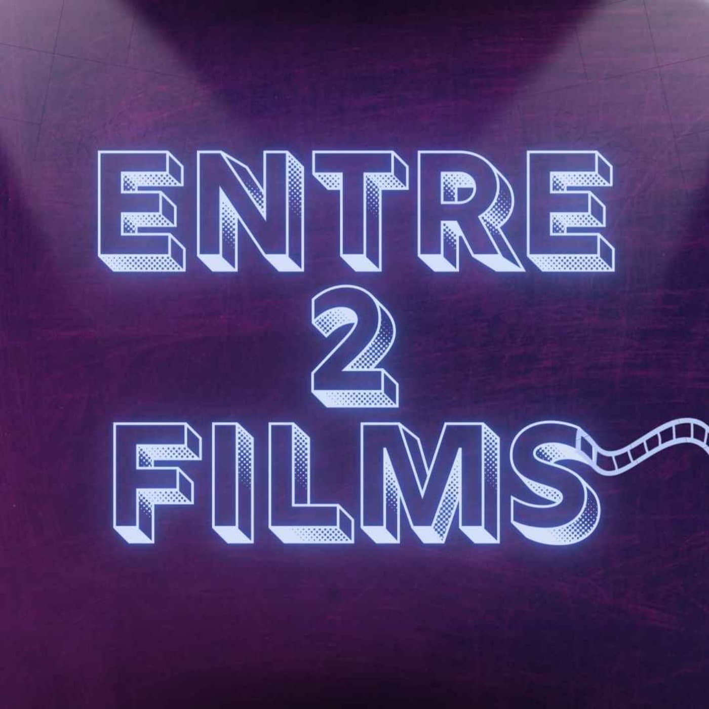 ENTRE 2 FILMS - Podcasts