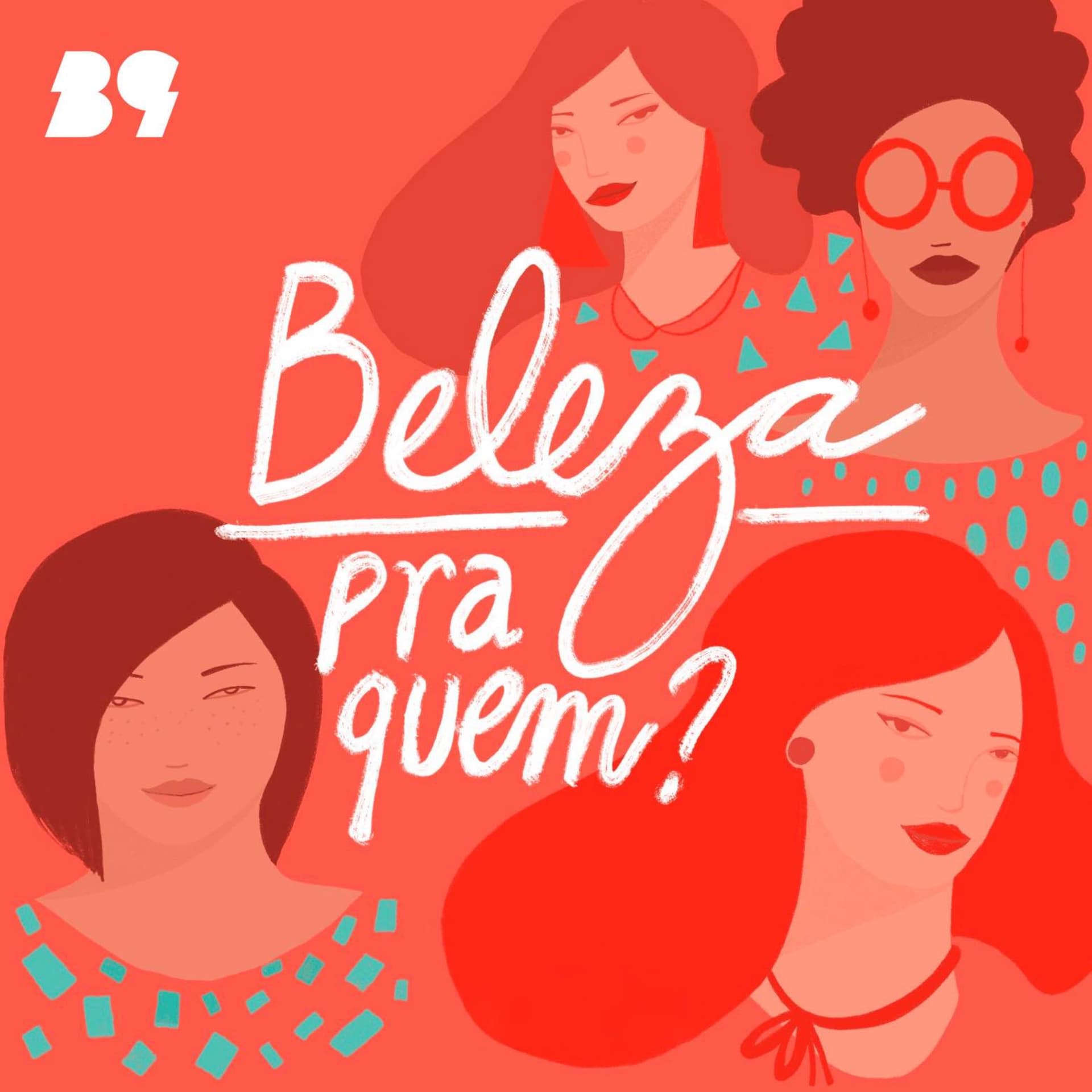 Beleza Pra Quem? - Podcasts