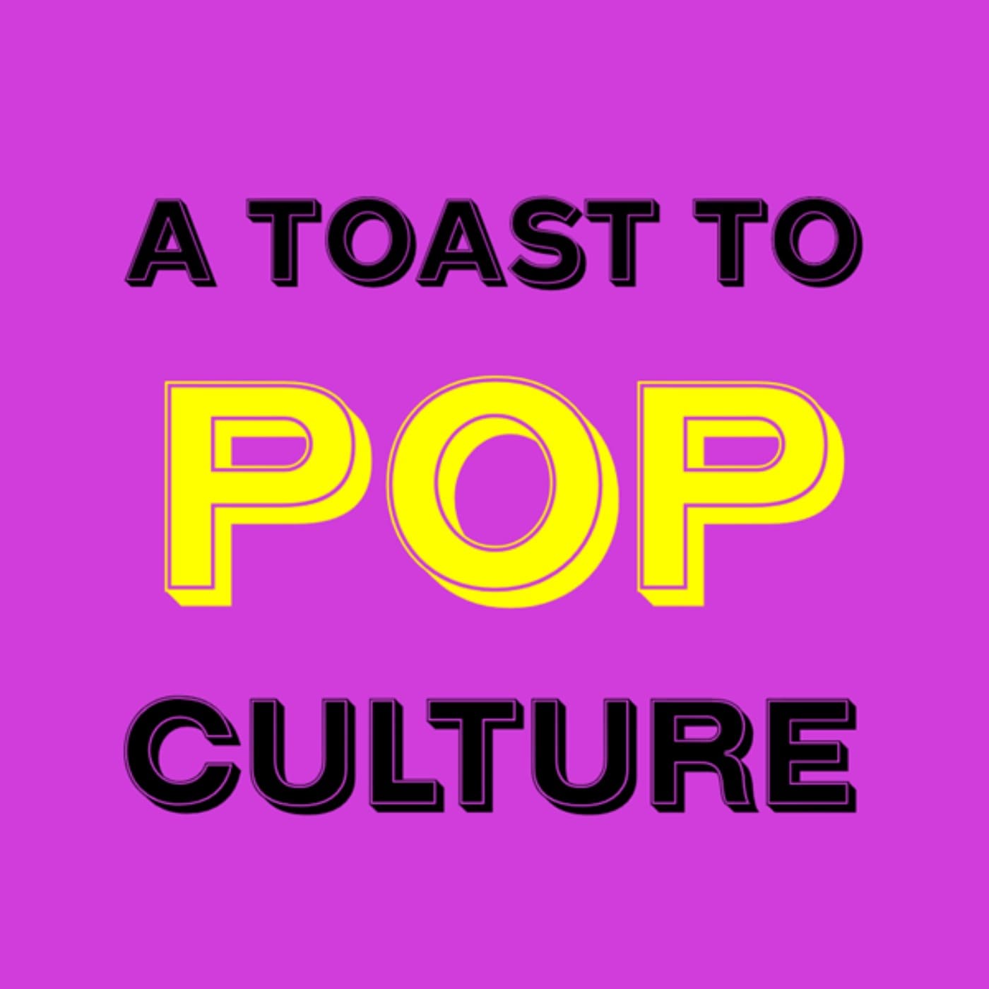 A Toast to Pop Culture - Podcasts