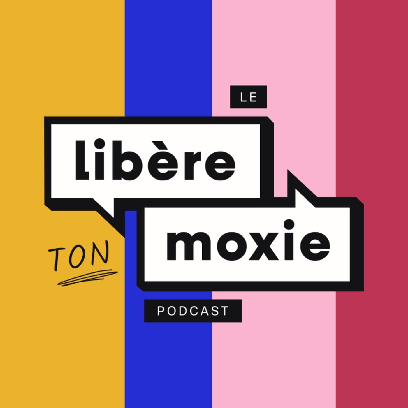 Libère Ton Moxie ! - Podcasts
