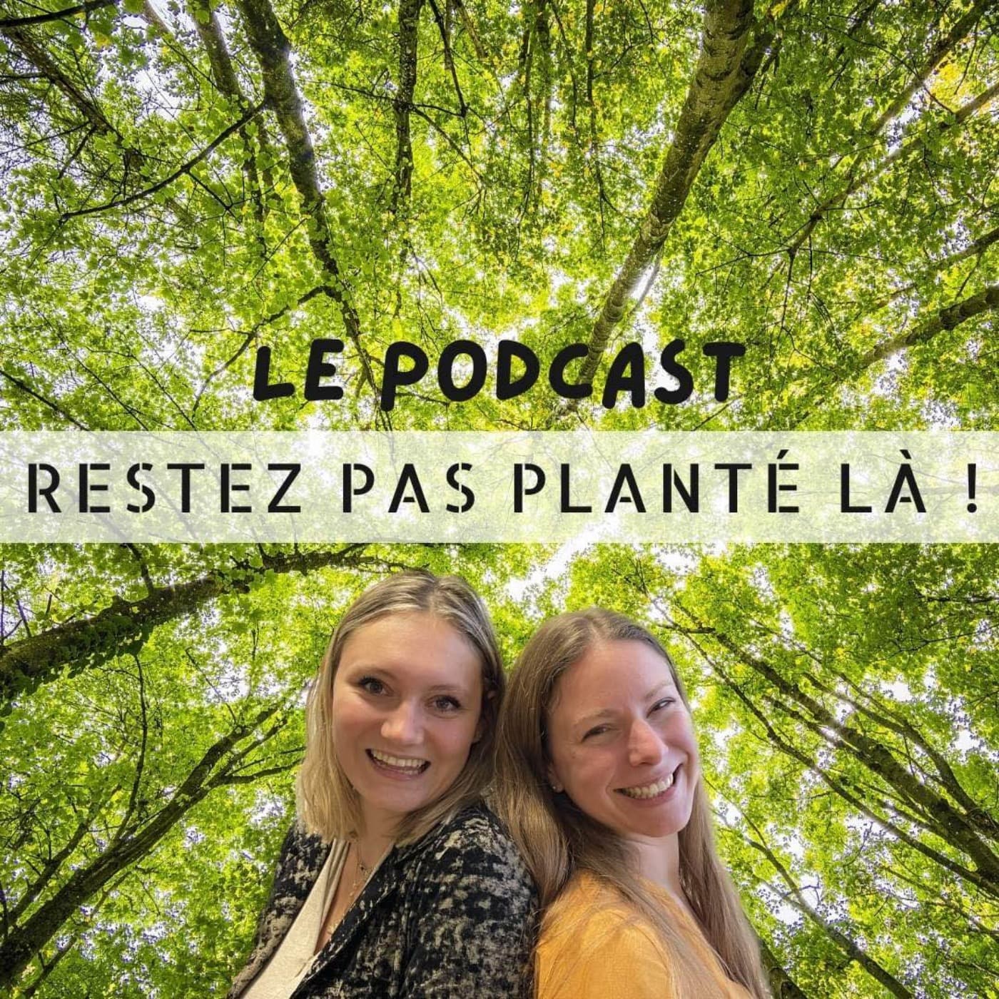Restez pas planté là ! - Podcasts