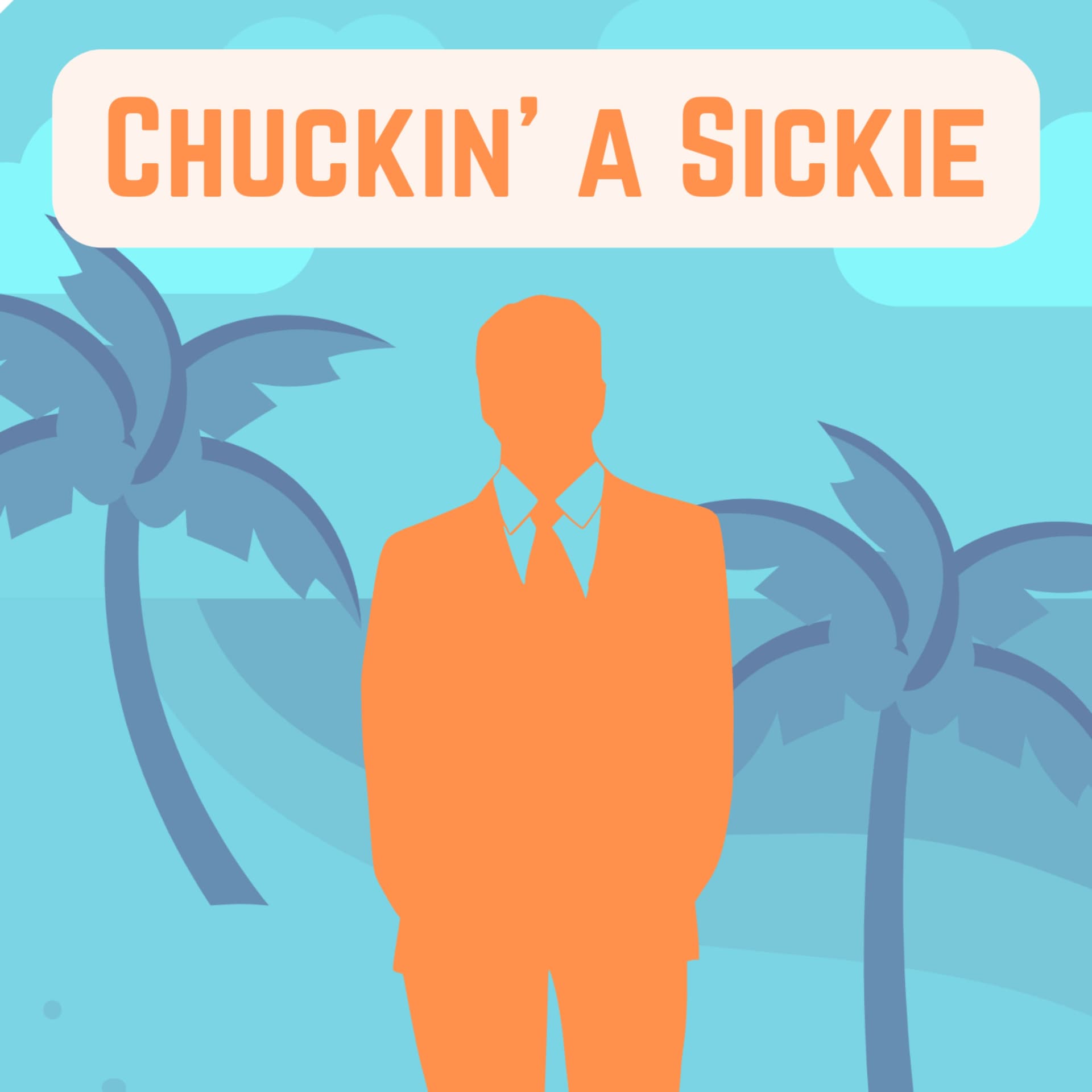 Chuckin' A Sickie - Podcasts