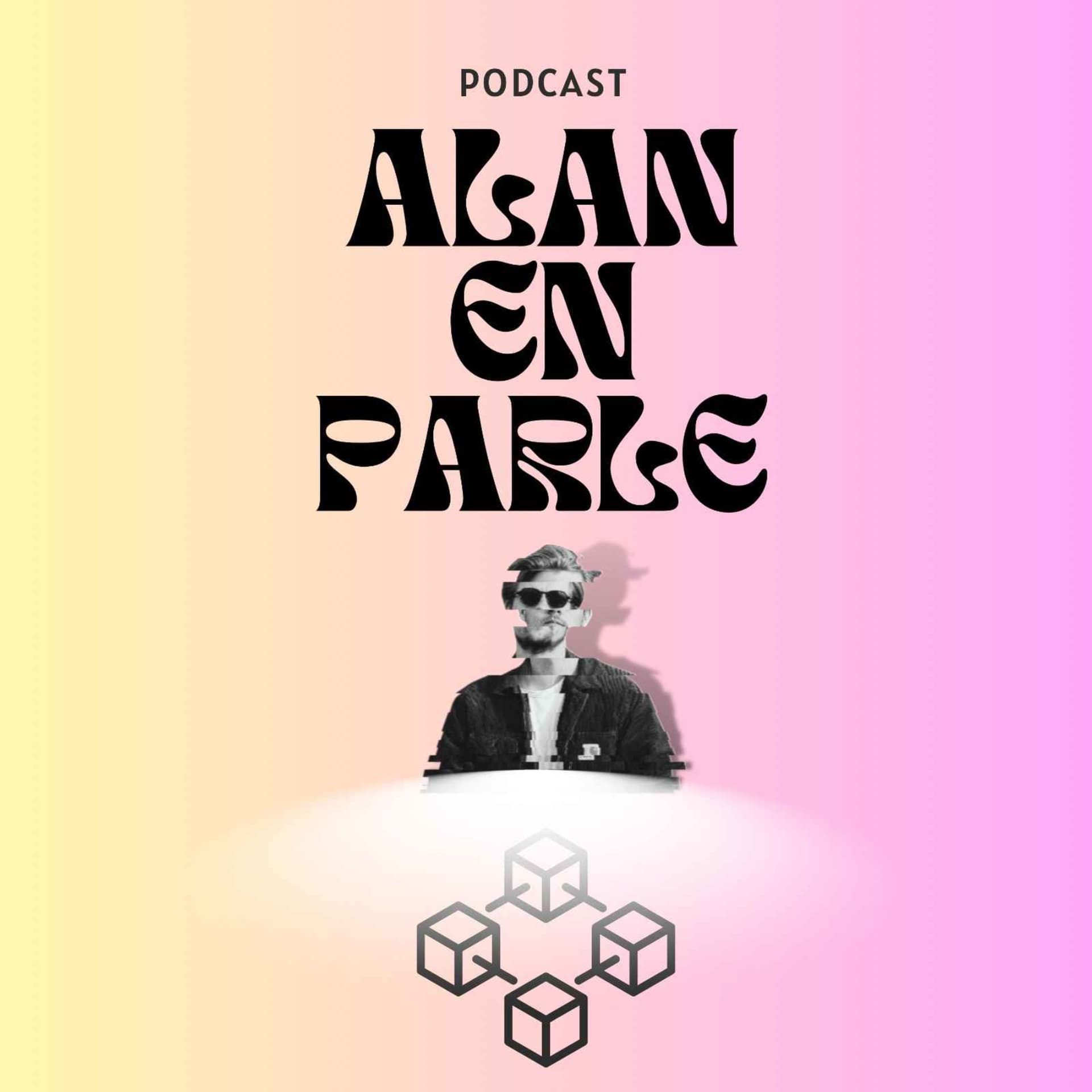 Alan en Parle - BLOCKCHAIN & WEB 3.0 - Podcasts