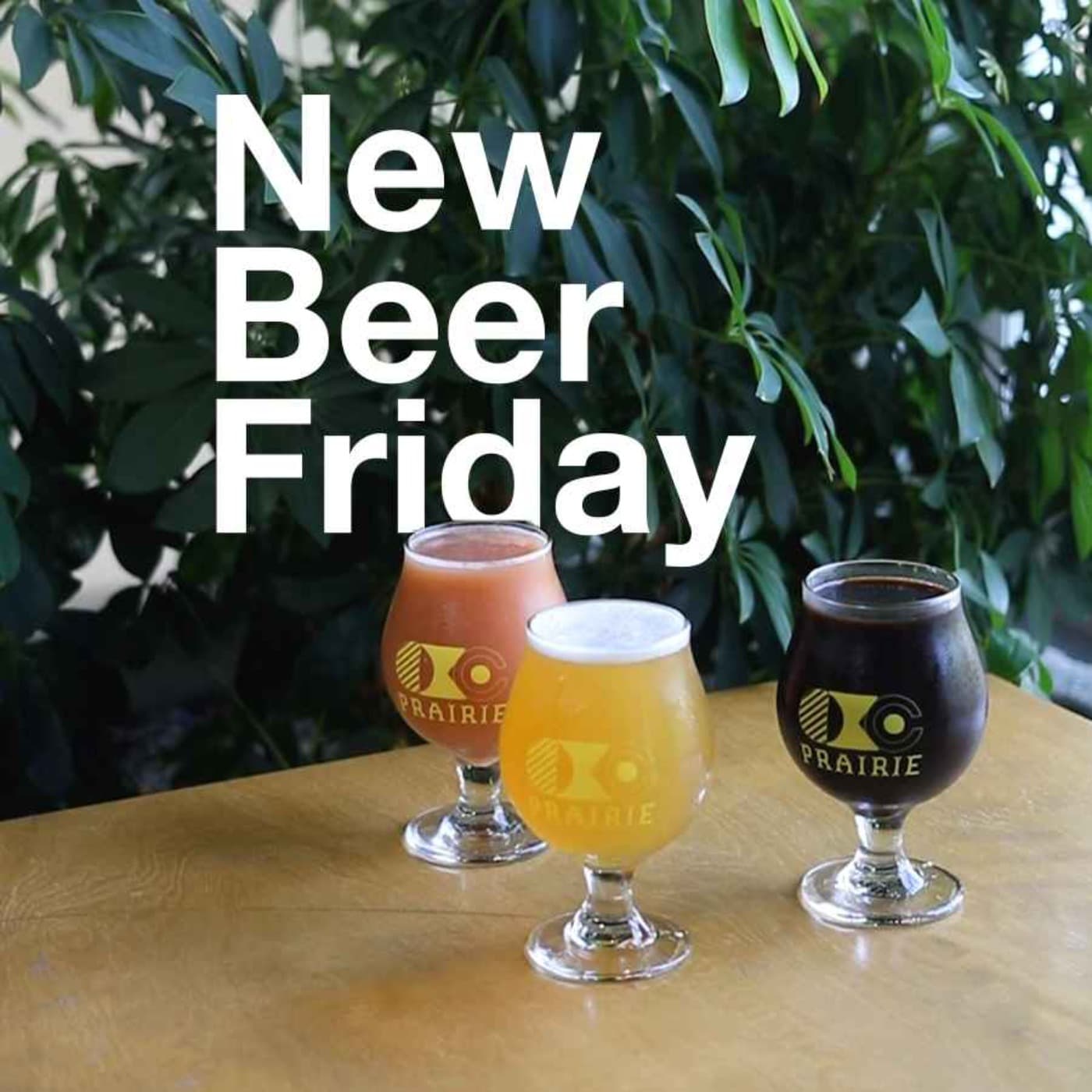 PRAIRIE OKC - New Beer Friday Pod - Podcasts
