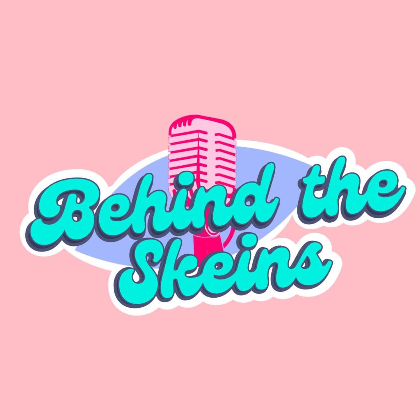 Behind the Skeins - Podcasts