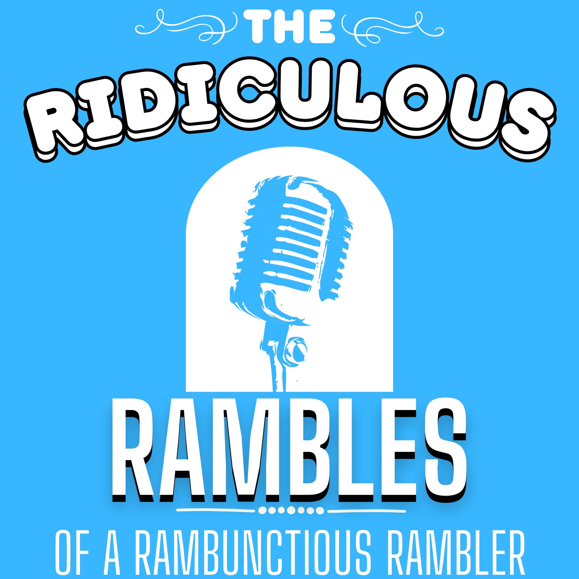 The Ridiculous Rambles of a Rambunctious Rambler - Podcast