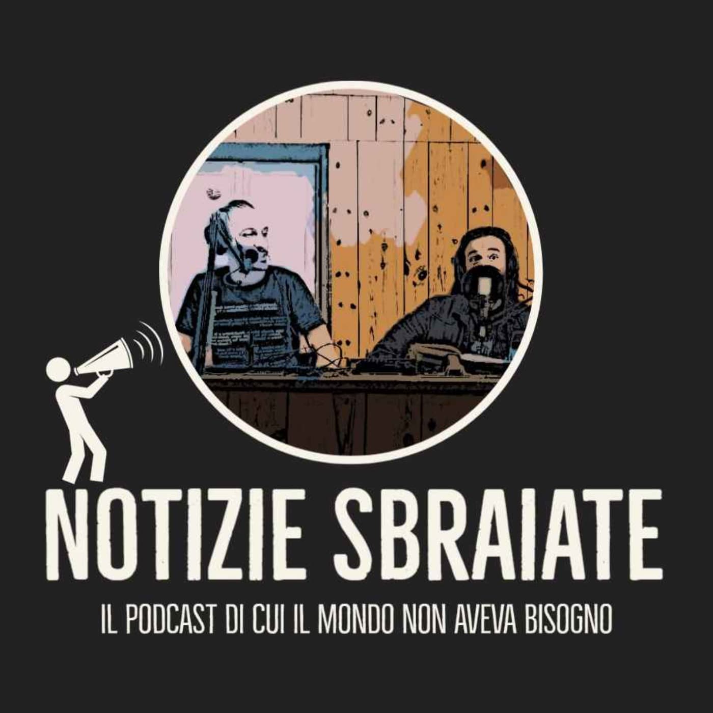 Notizie Sbraiate - Podcast
