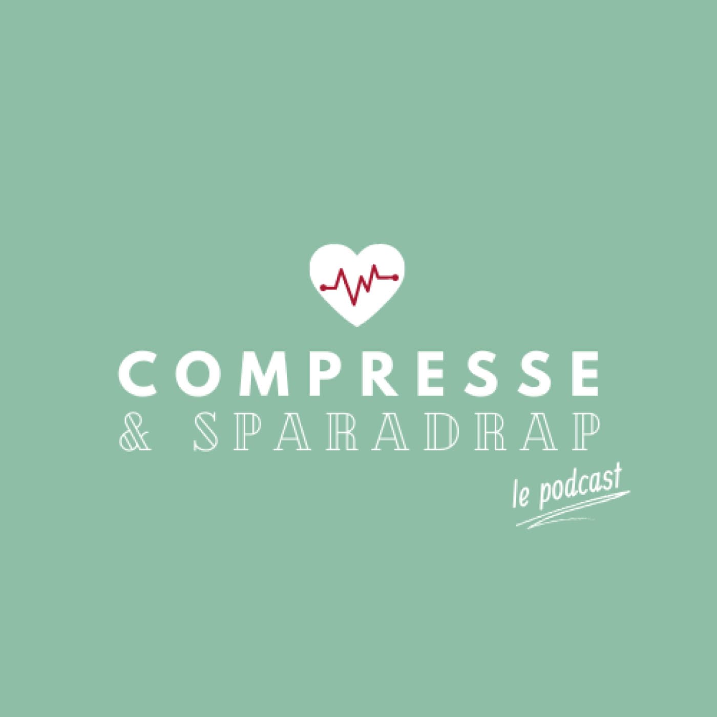 Compresse & Sparadrap - Podcasts